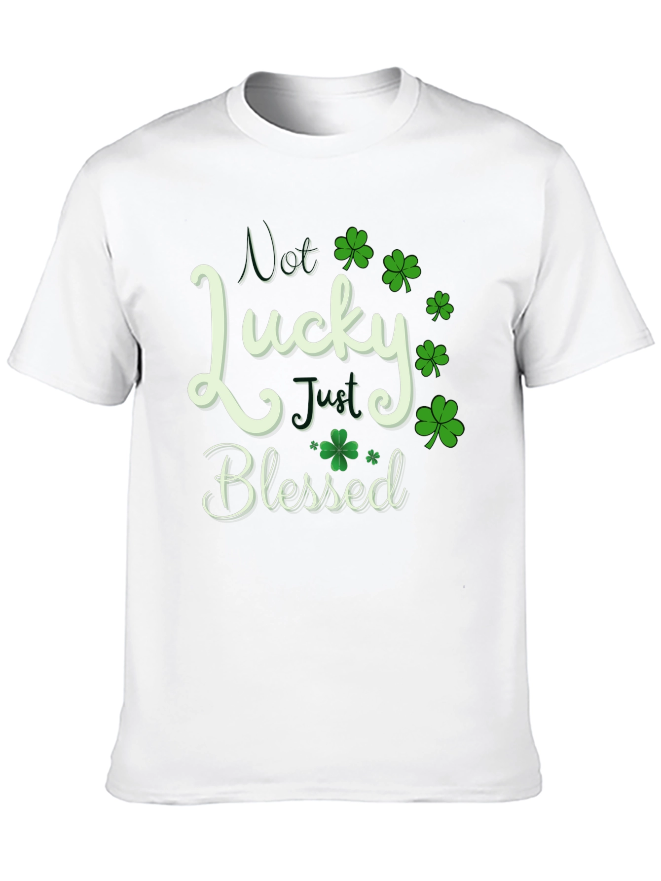 Not Lucky Just Blessed St. Patricks Day T-Shirt