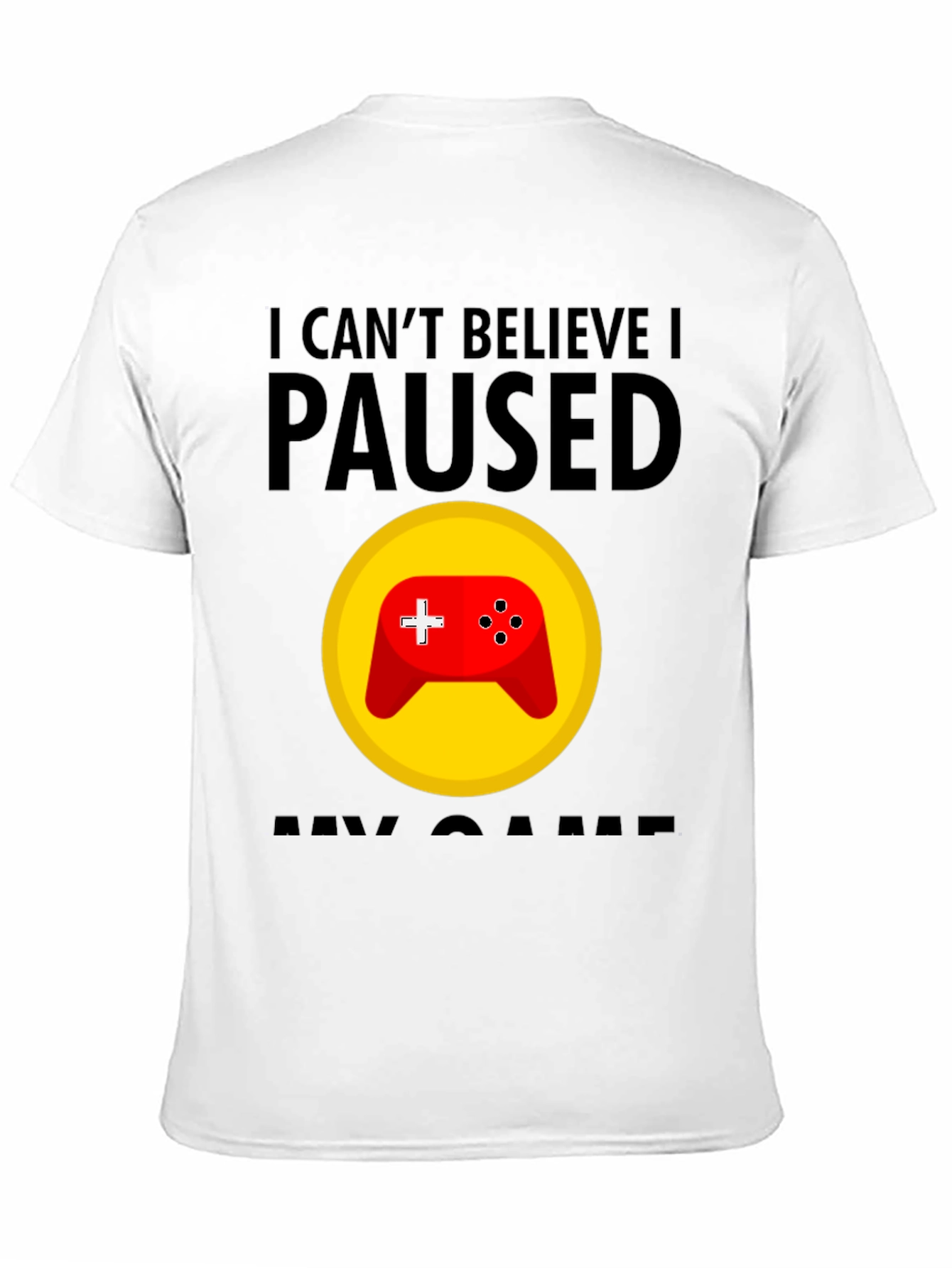 Gamer T-Shirt - I Cant Believe I Paused