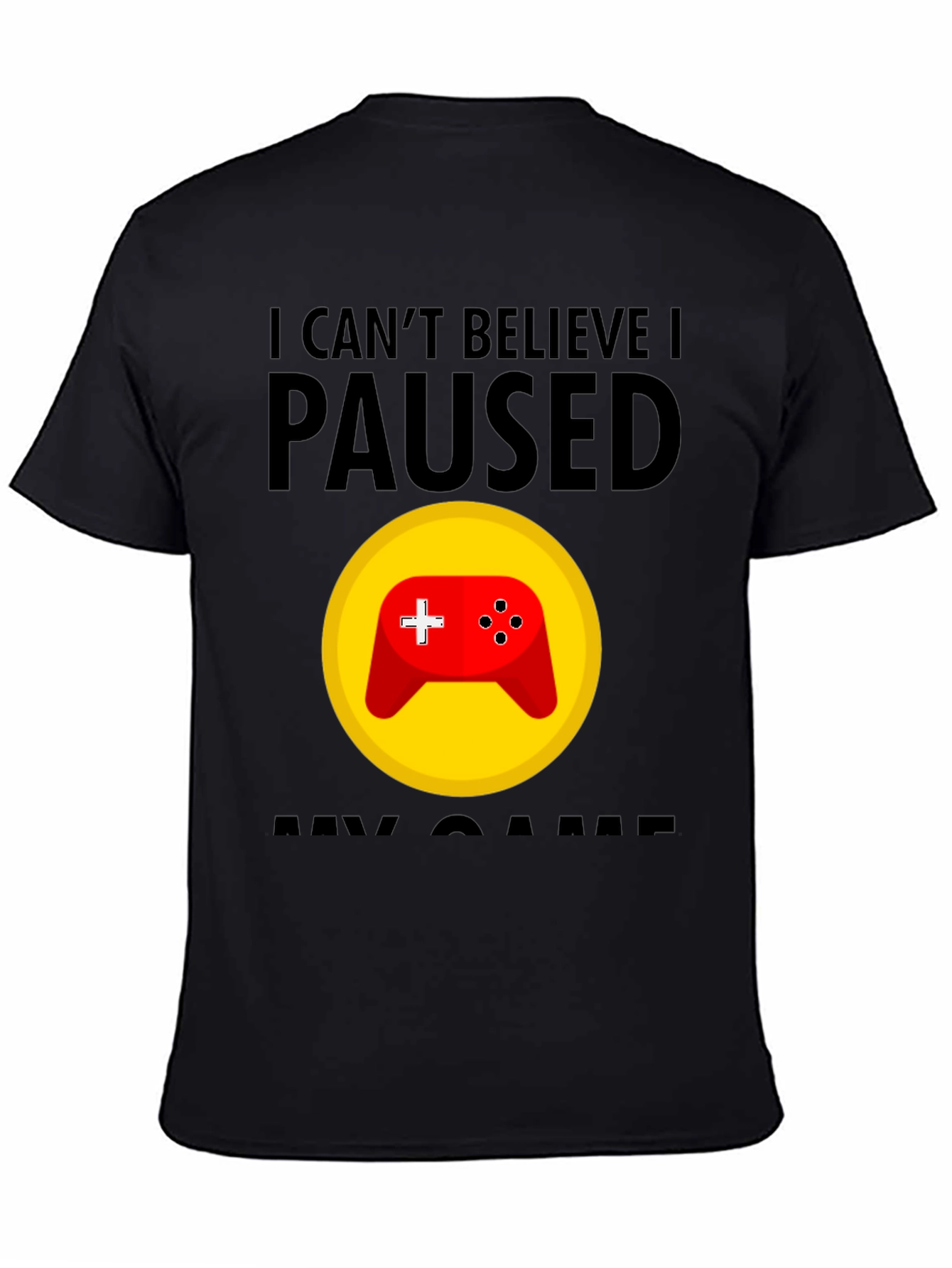Gamer T-Shirt - I Cant Believe I Paused