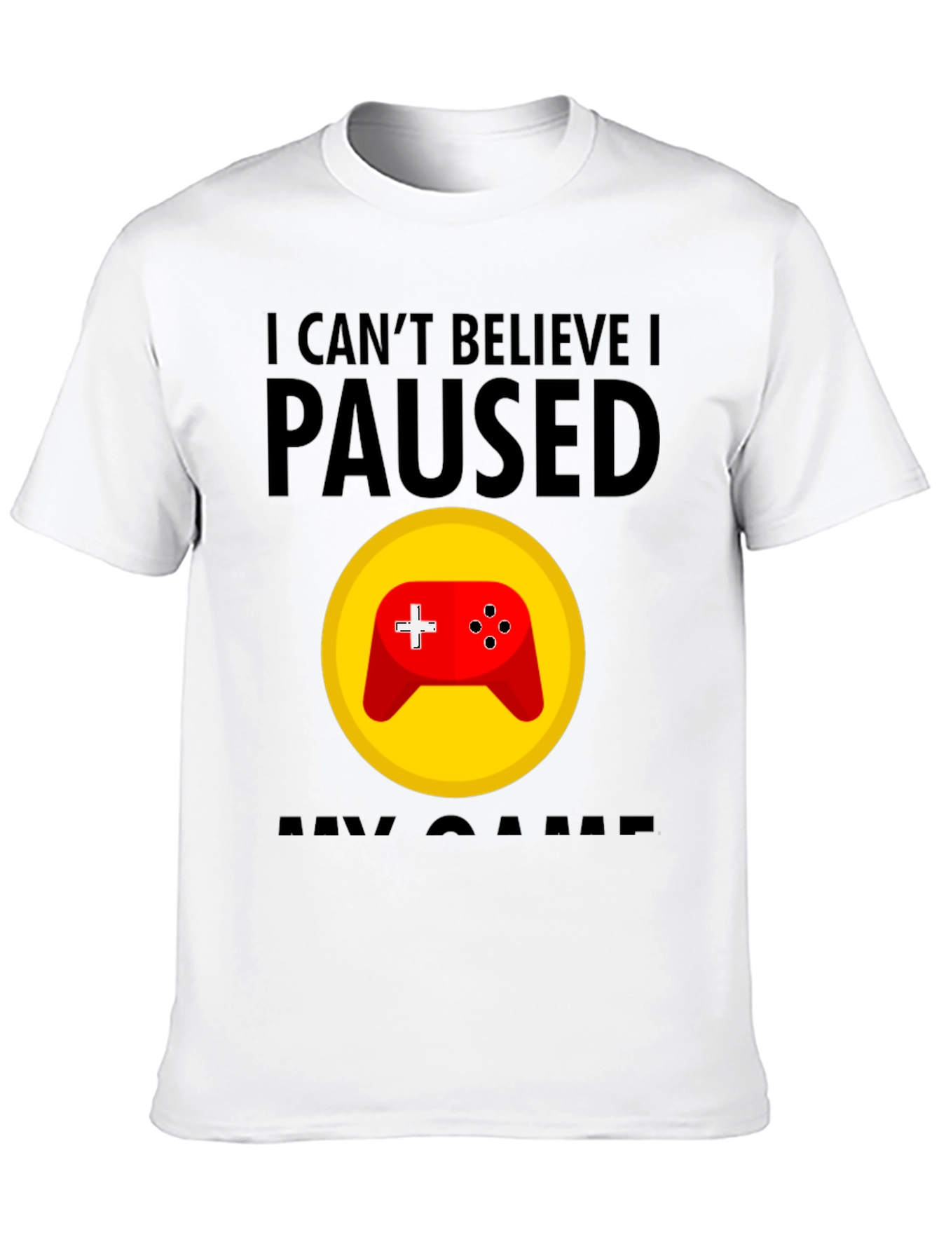 Gamer T-Shirt - I Cant Believe I Paused