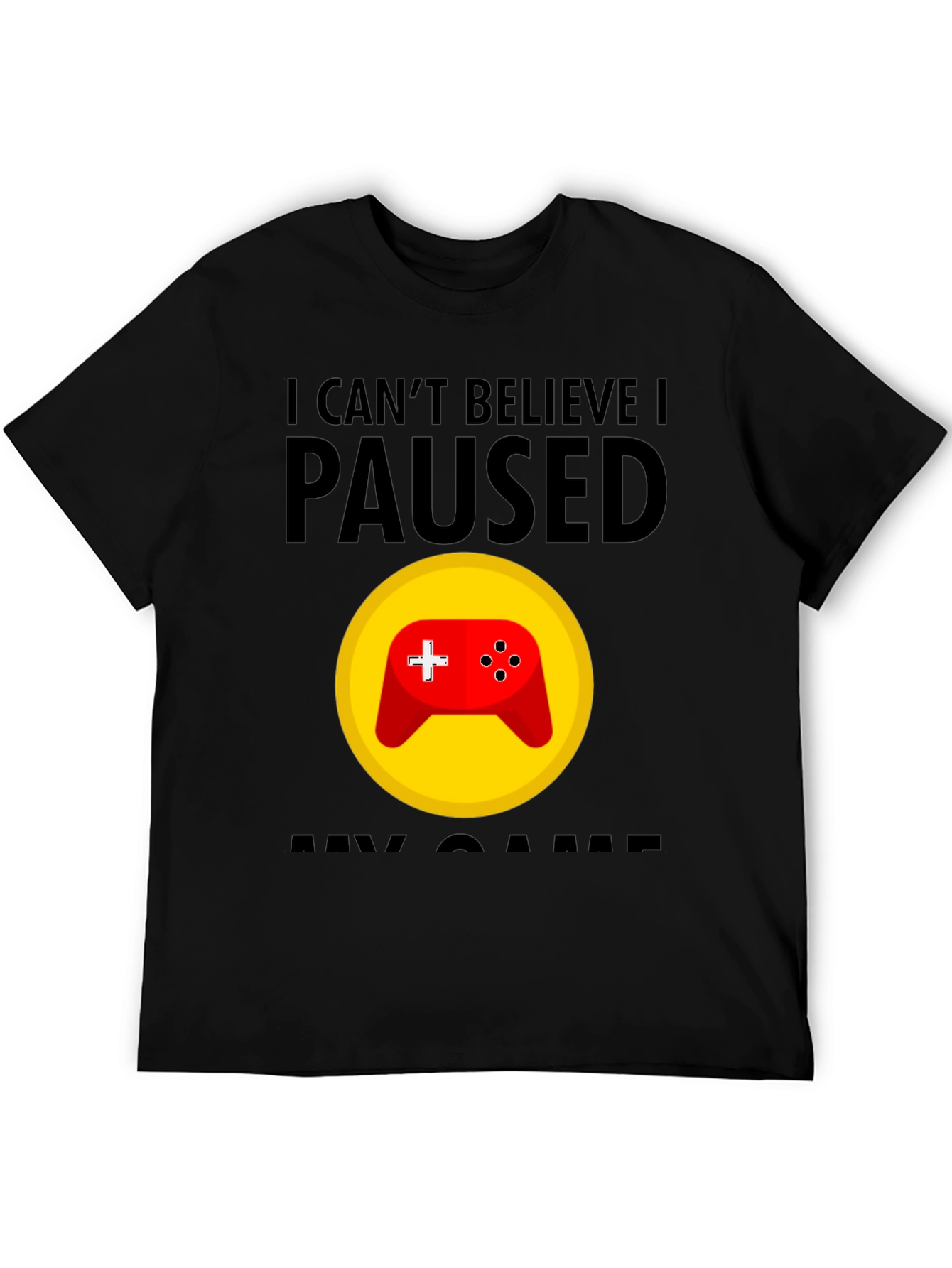 Gamer T-Shirt - I Cant Believe I Paused