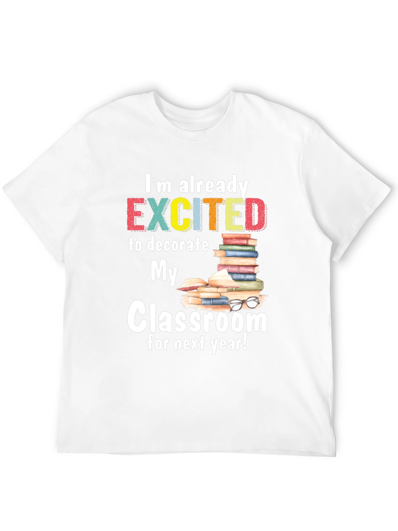Excited to Decorate Classroom T-Shirt
