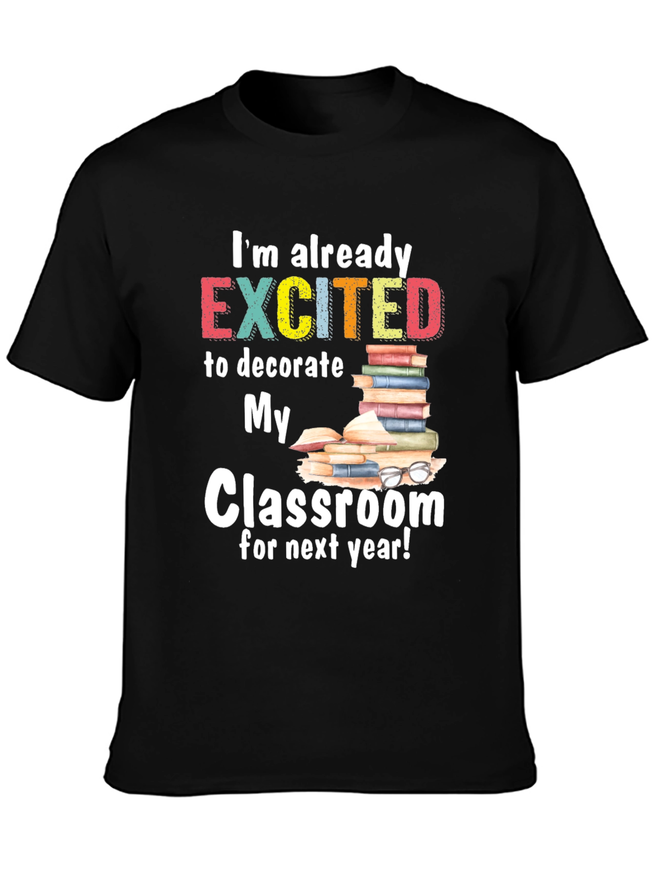Excited to Decorate Classroom T-Shirt