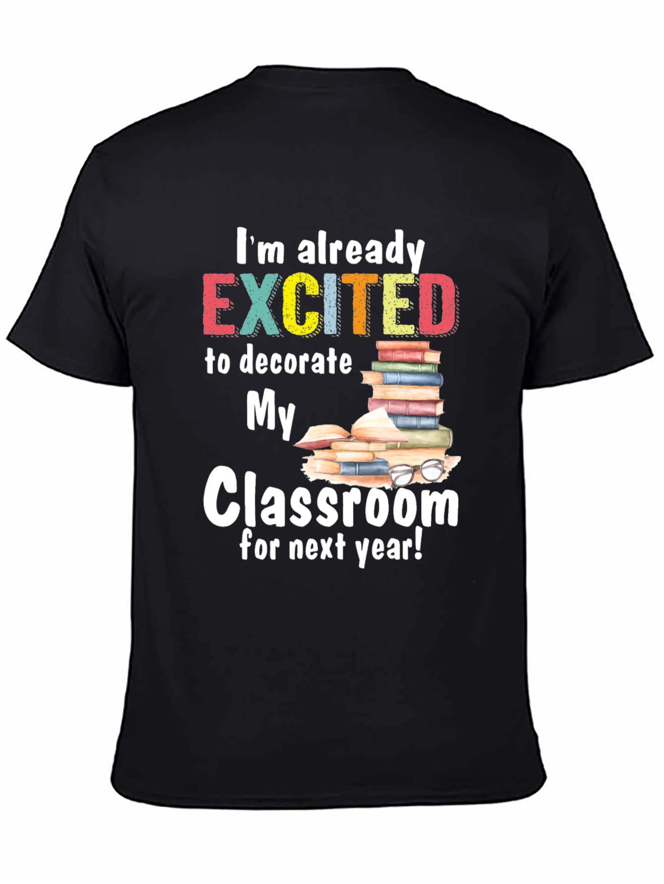 Excited to Decorate Classroom T-Shirt