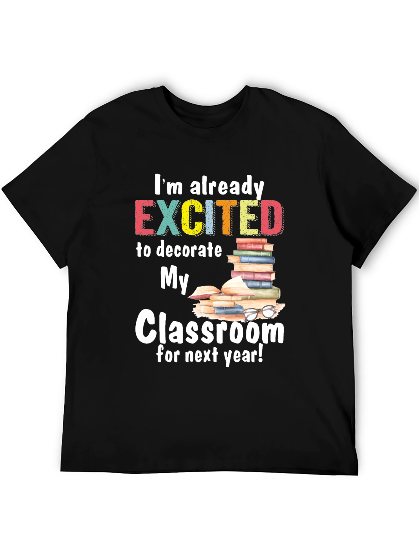 Excited to Decorate Classroom T-Shirt