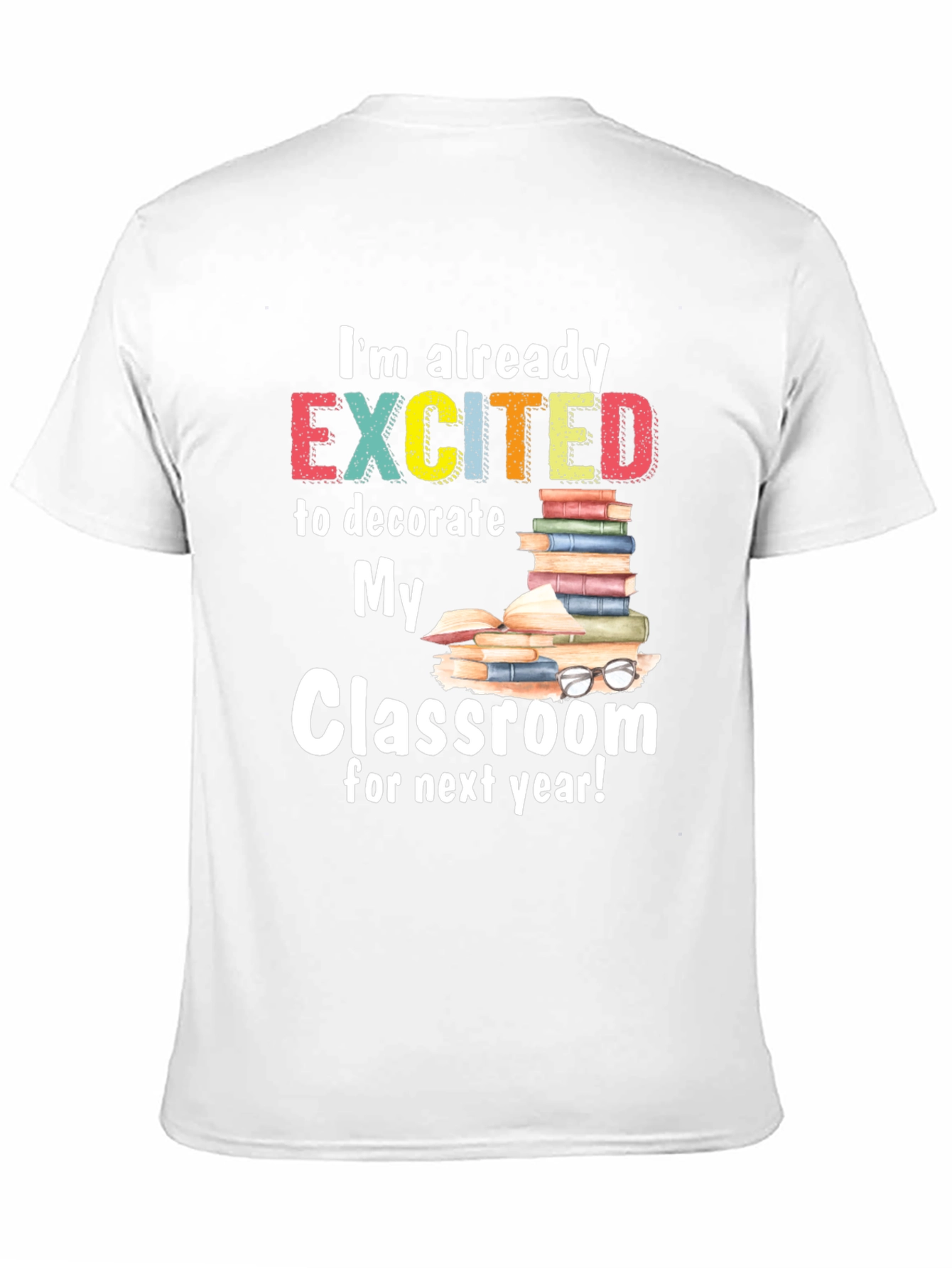 Excited to Decorate Classroom T-Shirt