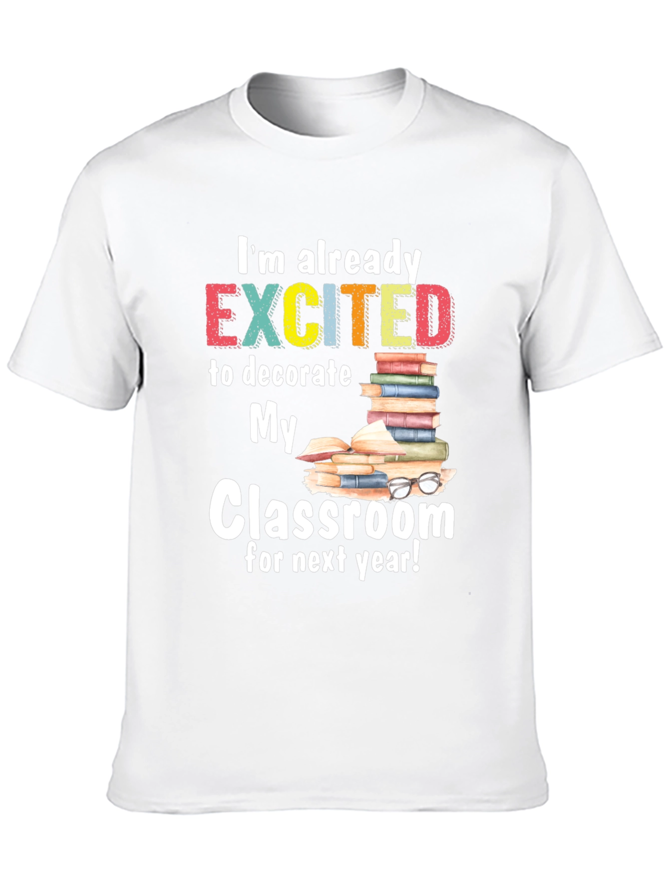 Excited to Decorate Classroom T-Shirt