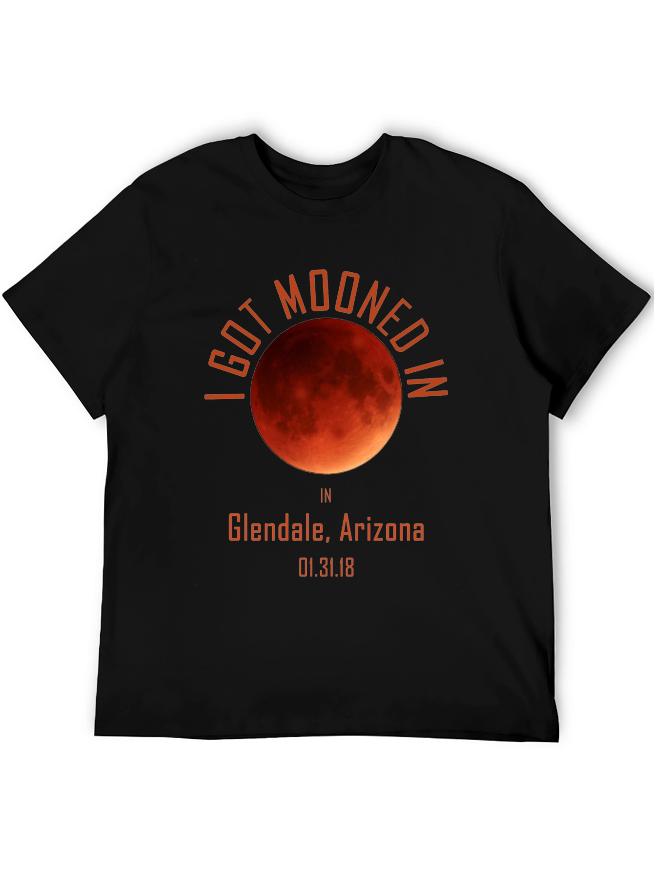 I Got Mooned in Glendale Arizona T-Shirt