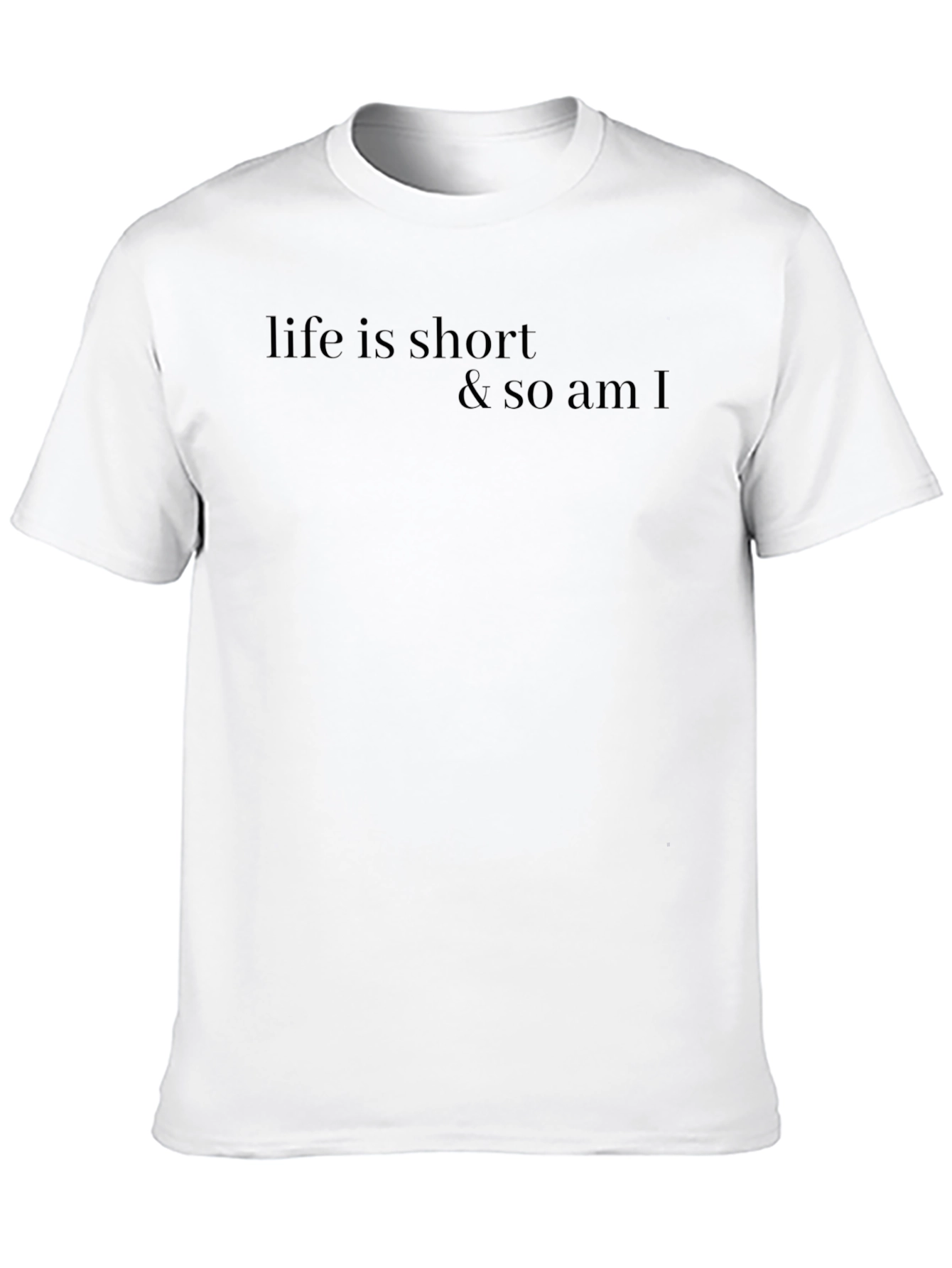 Life is Short T-Shirt