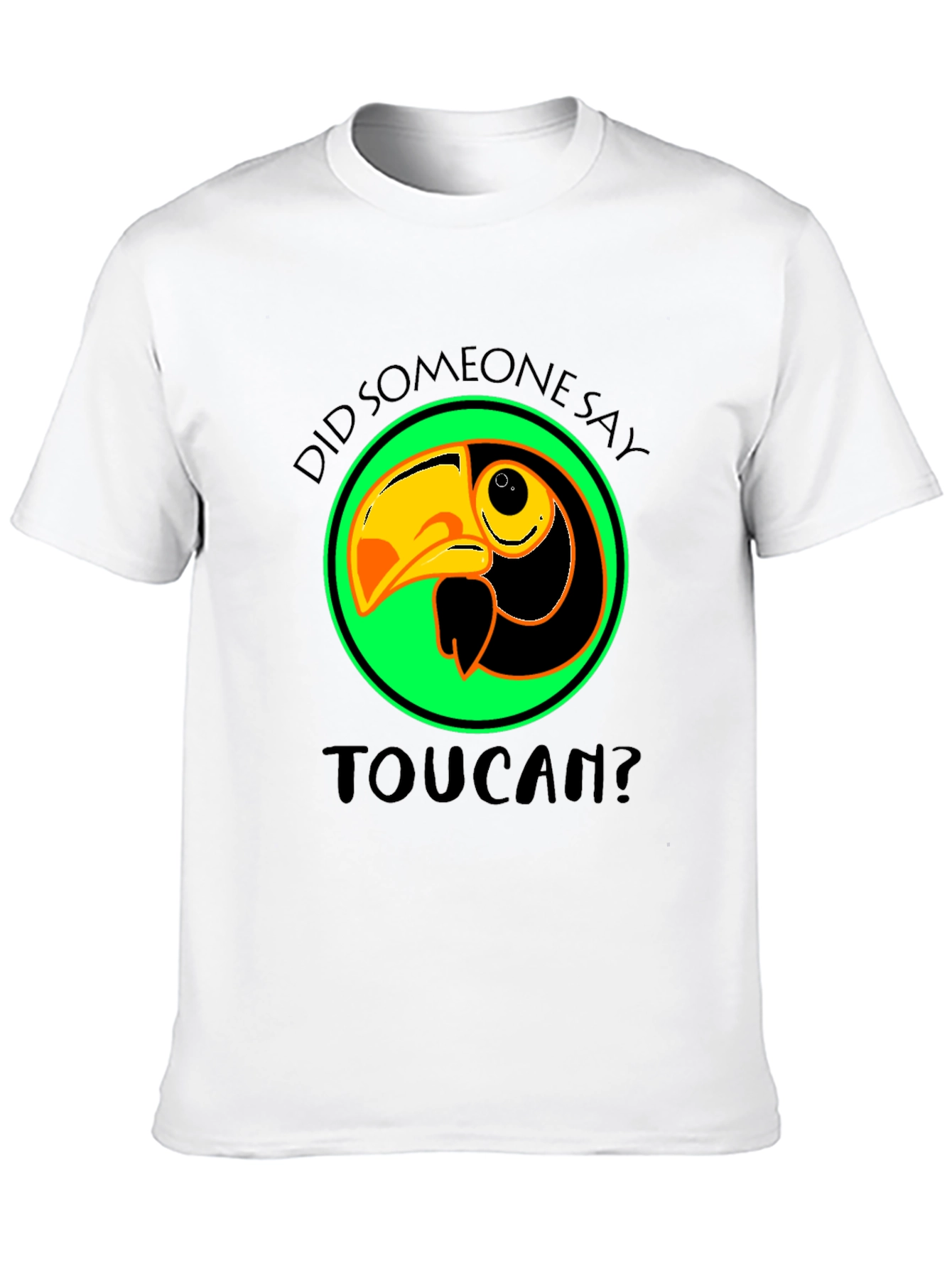 Toucan T-Shirt: Did Someone Say Toucan? Graphic Tee