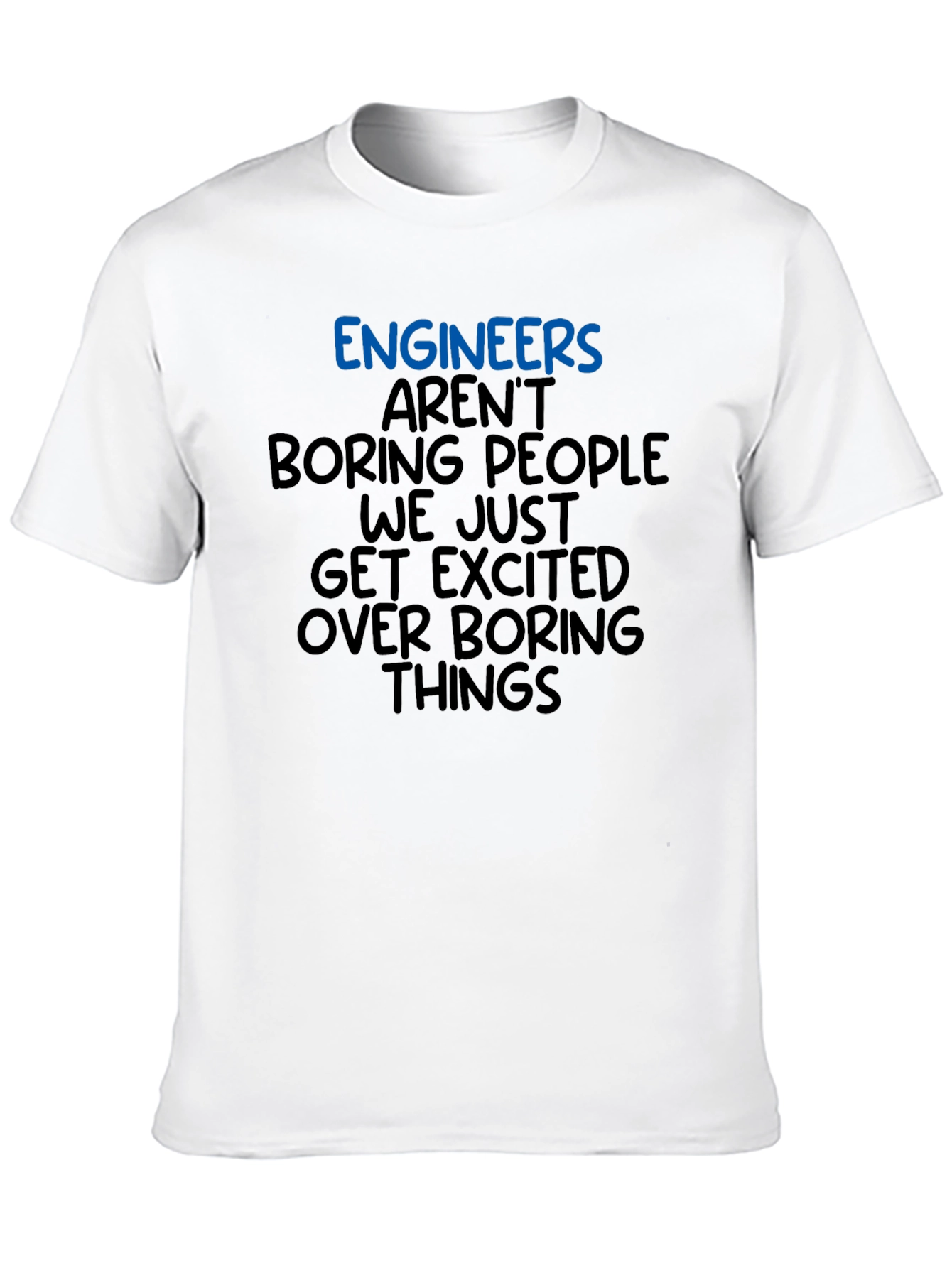 Engineers Arent Boring T-Shirt