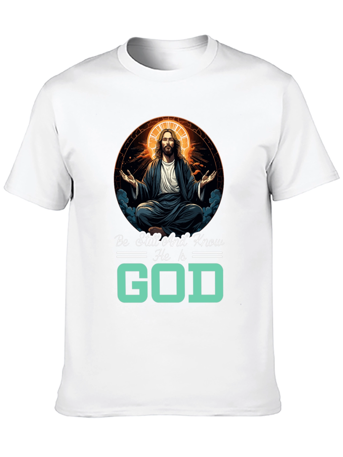 Be Still And Know He Is God T-Shirt