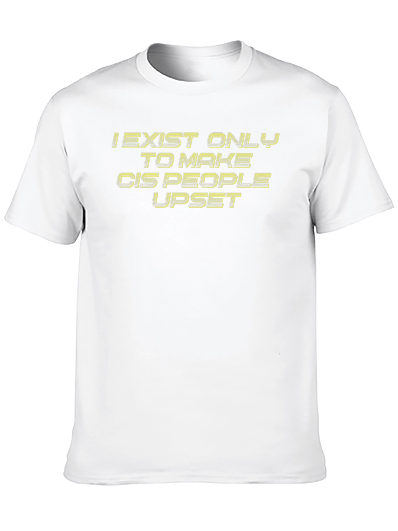 Edgy Graphic T-Shirt: I Exist to Upset Cis People