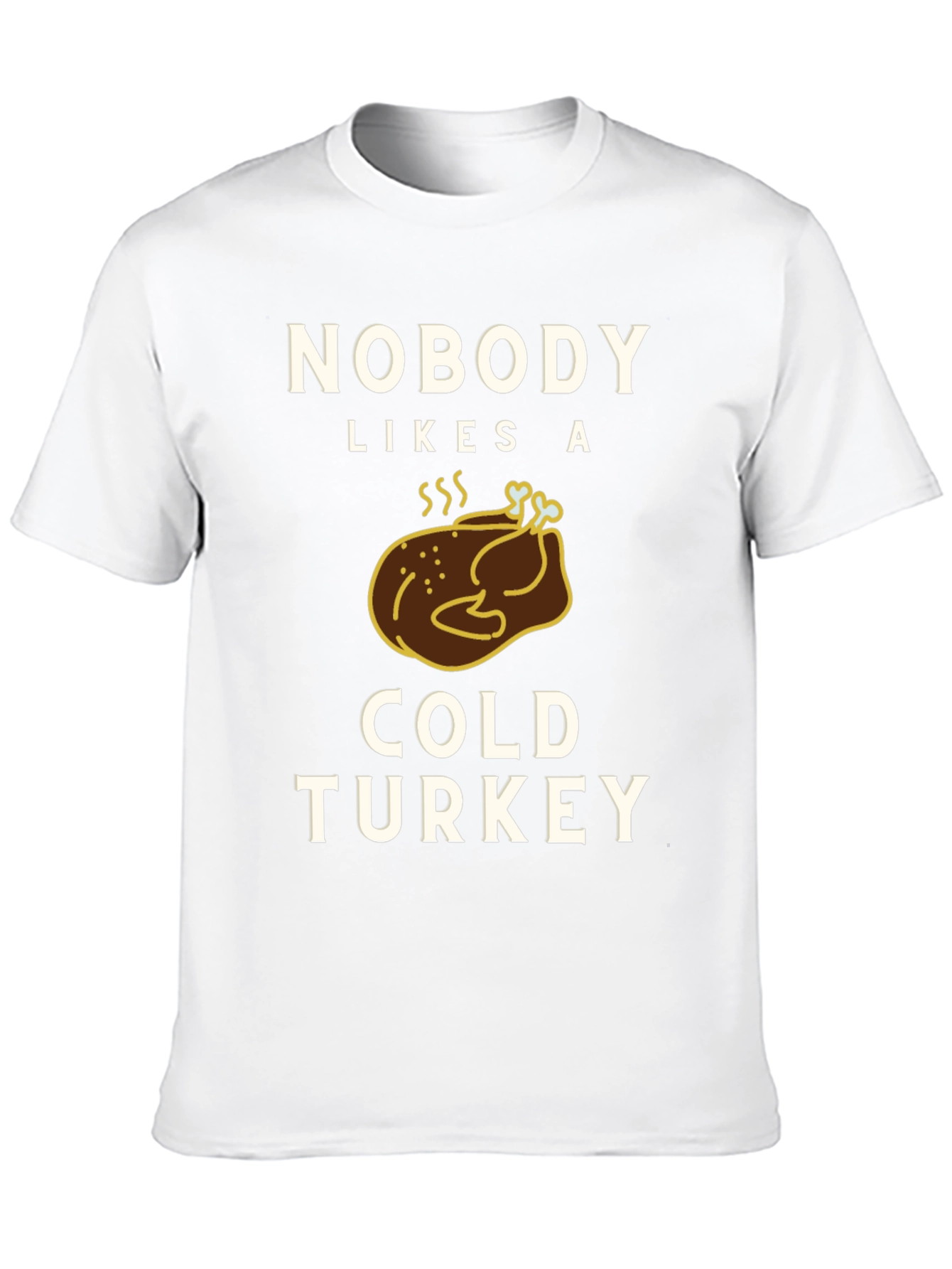Nobody Likes a Cold Turkey Graphic Tee
