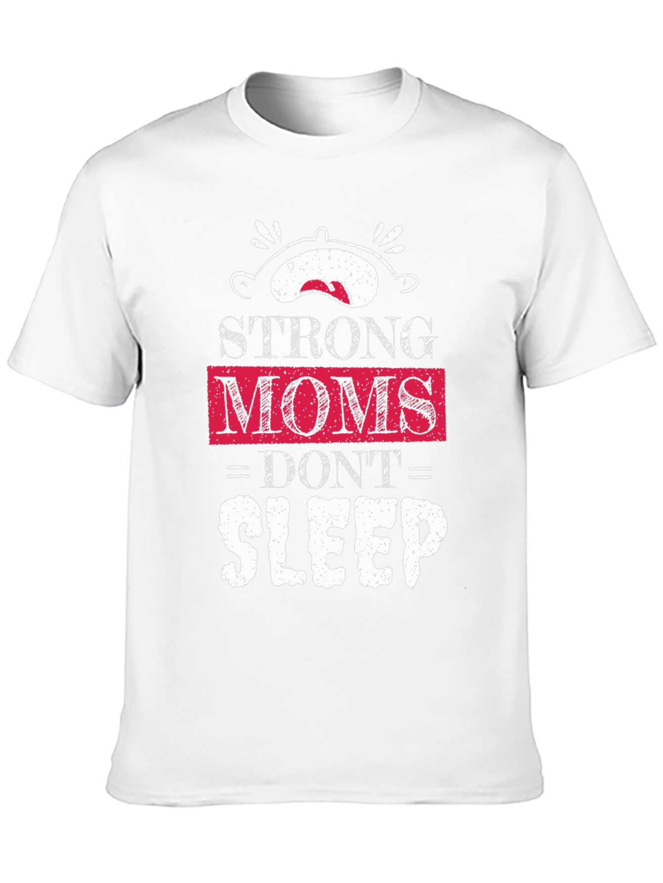 Strong Moms Dont Sleep T-Shirt
