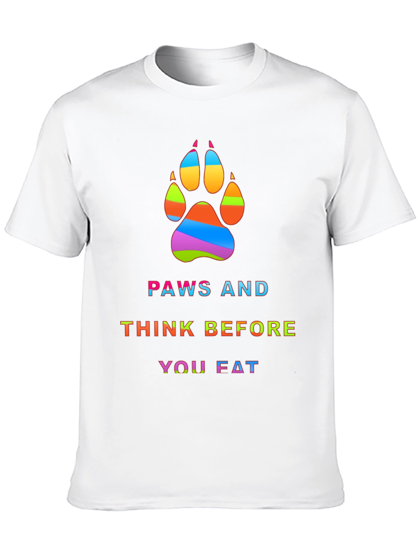Paws and Think Before You Eat Graphic T-Shirt