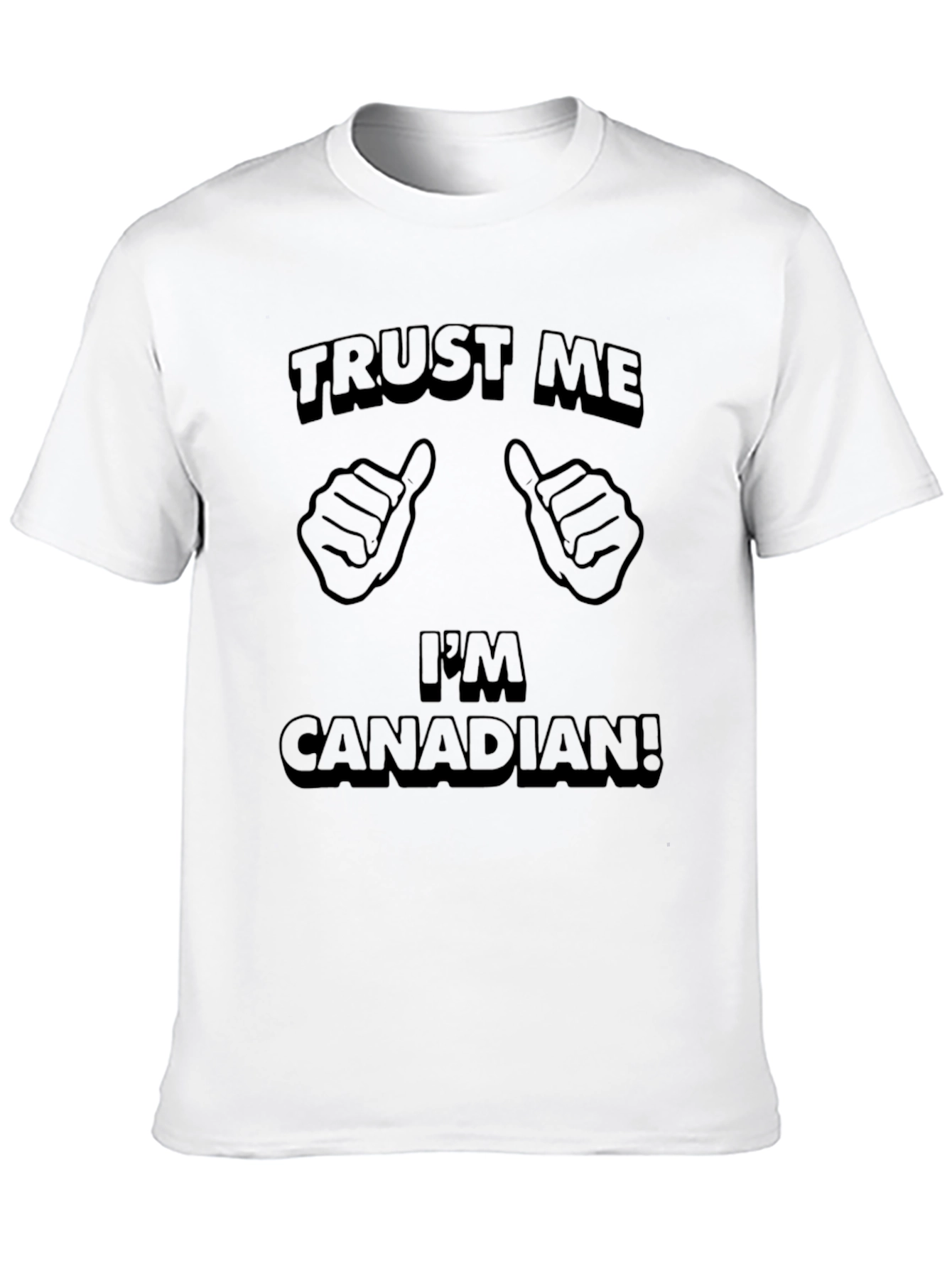 Trust Me Im Canadian T-Shirt - Novelty Tee