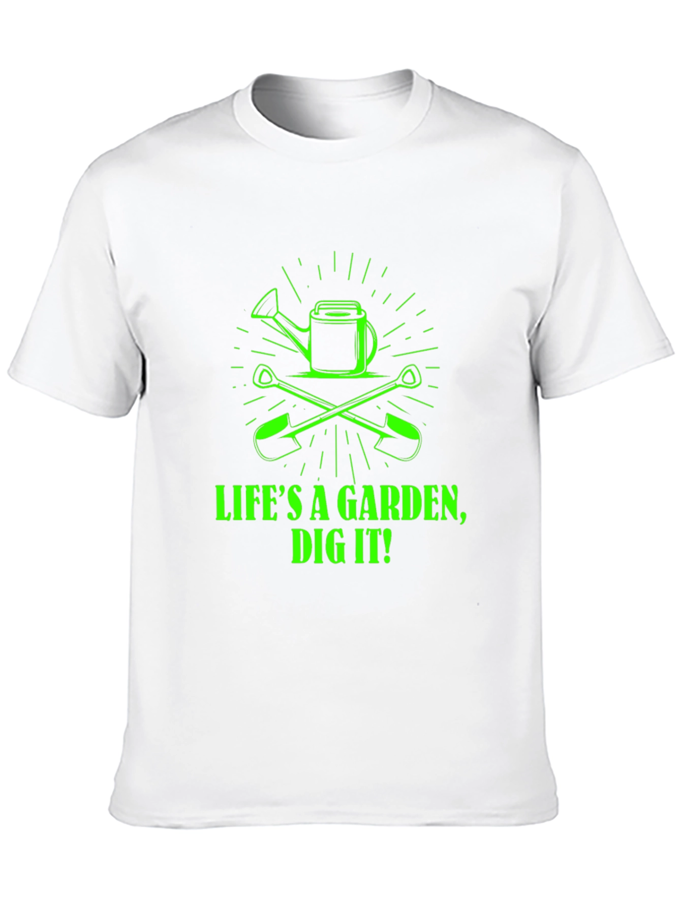 Lifes a Garden Dig It! Graphic Tee