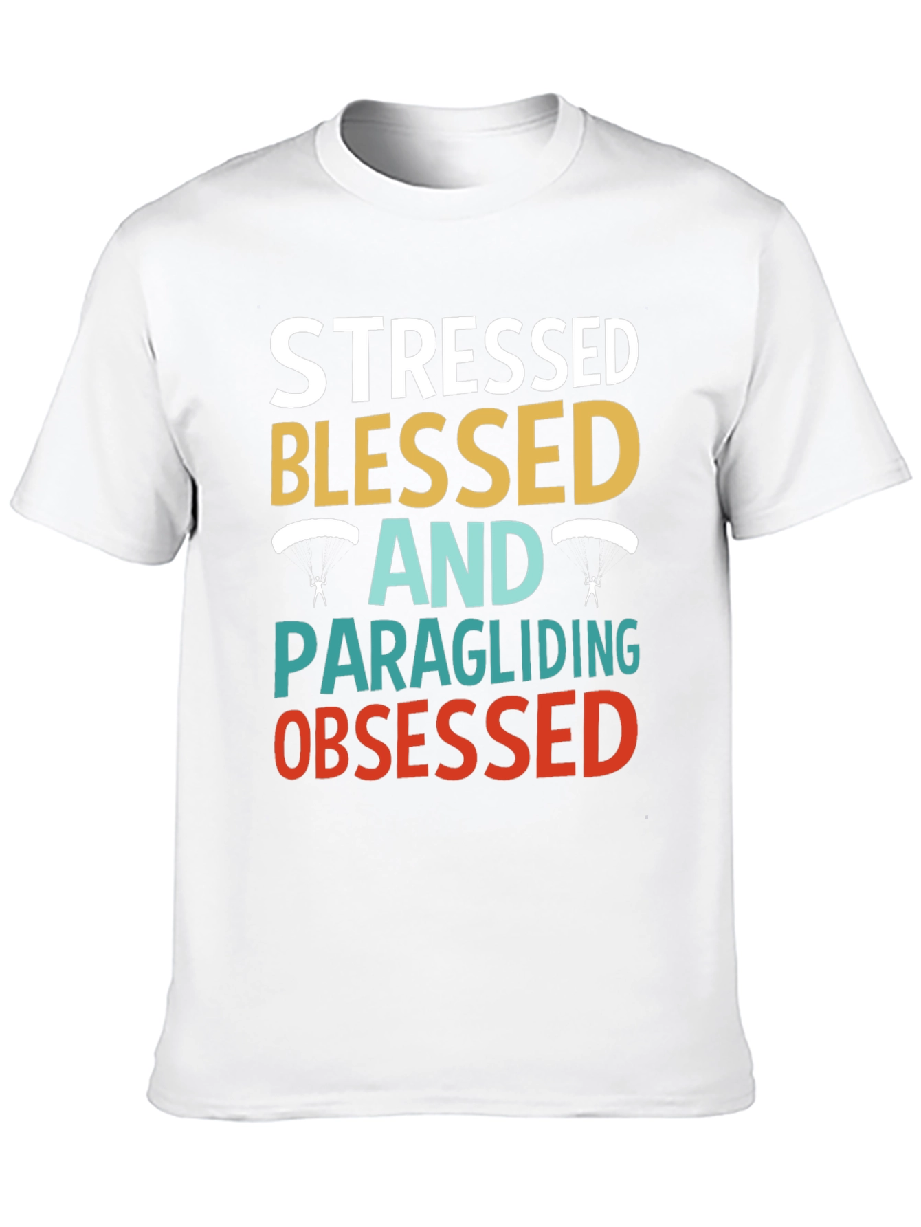 Stressed Blessed & Paragliding Obsessed T-Shirt