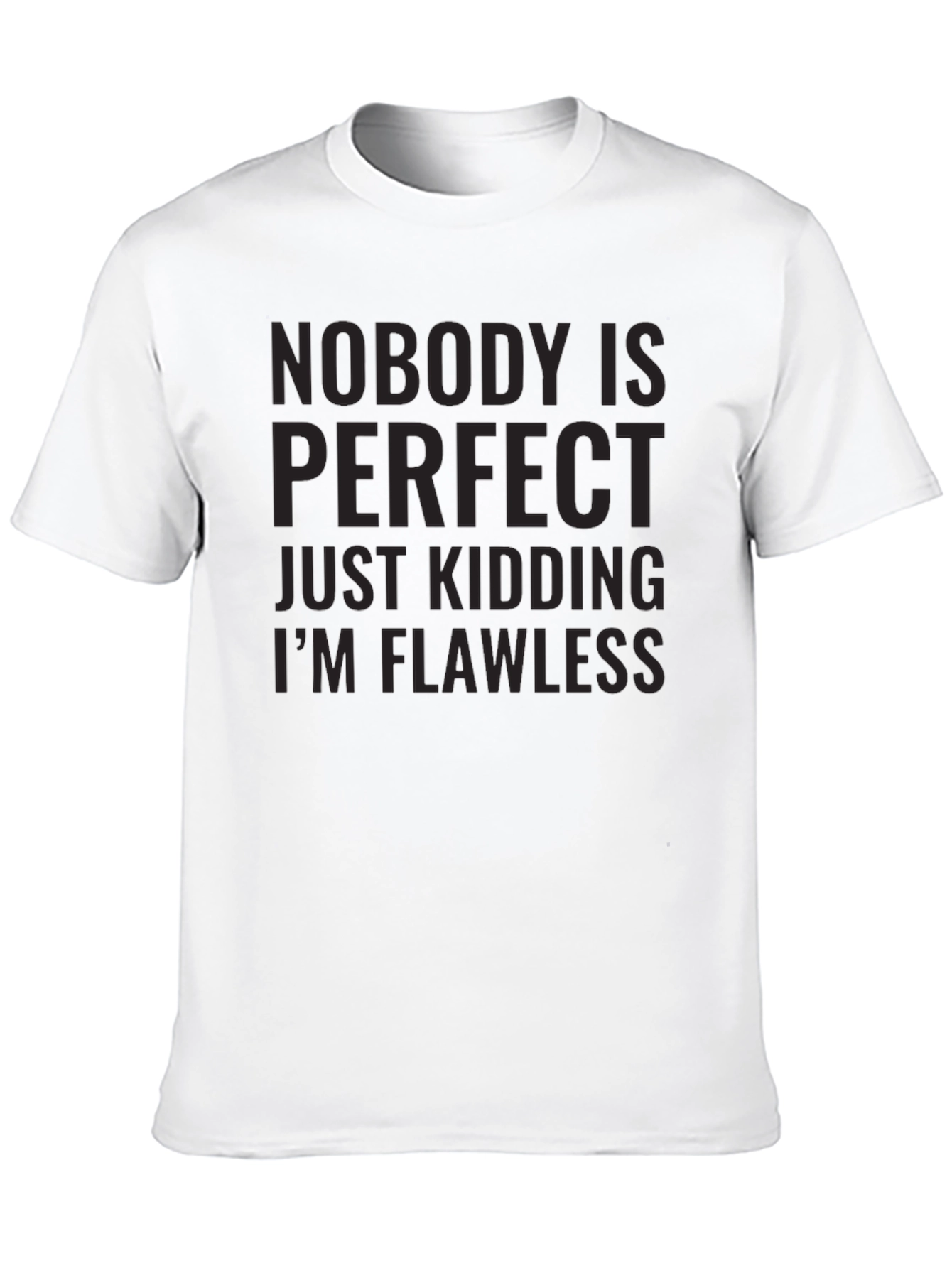 Nobody Is Perfect Just Kidding Black T-Shirt