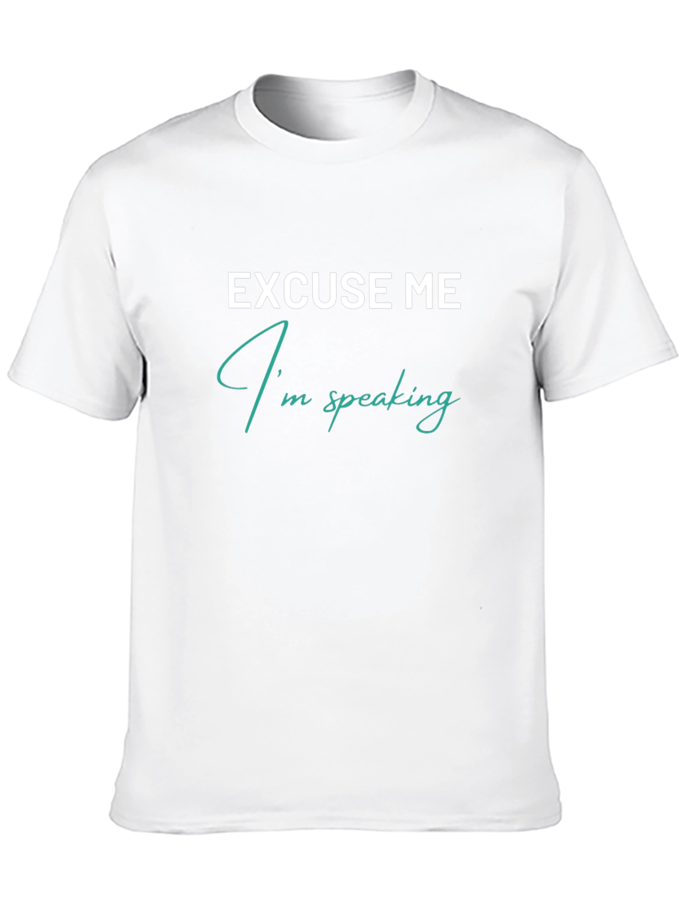 Excuse Me Im Speaking Graphic T-Shirt