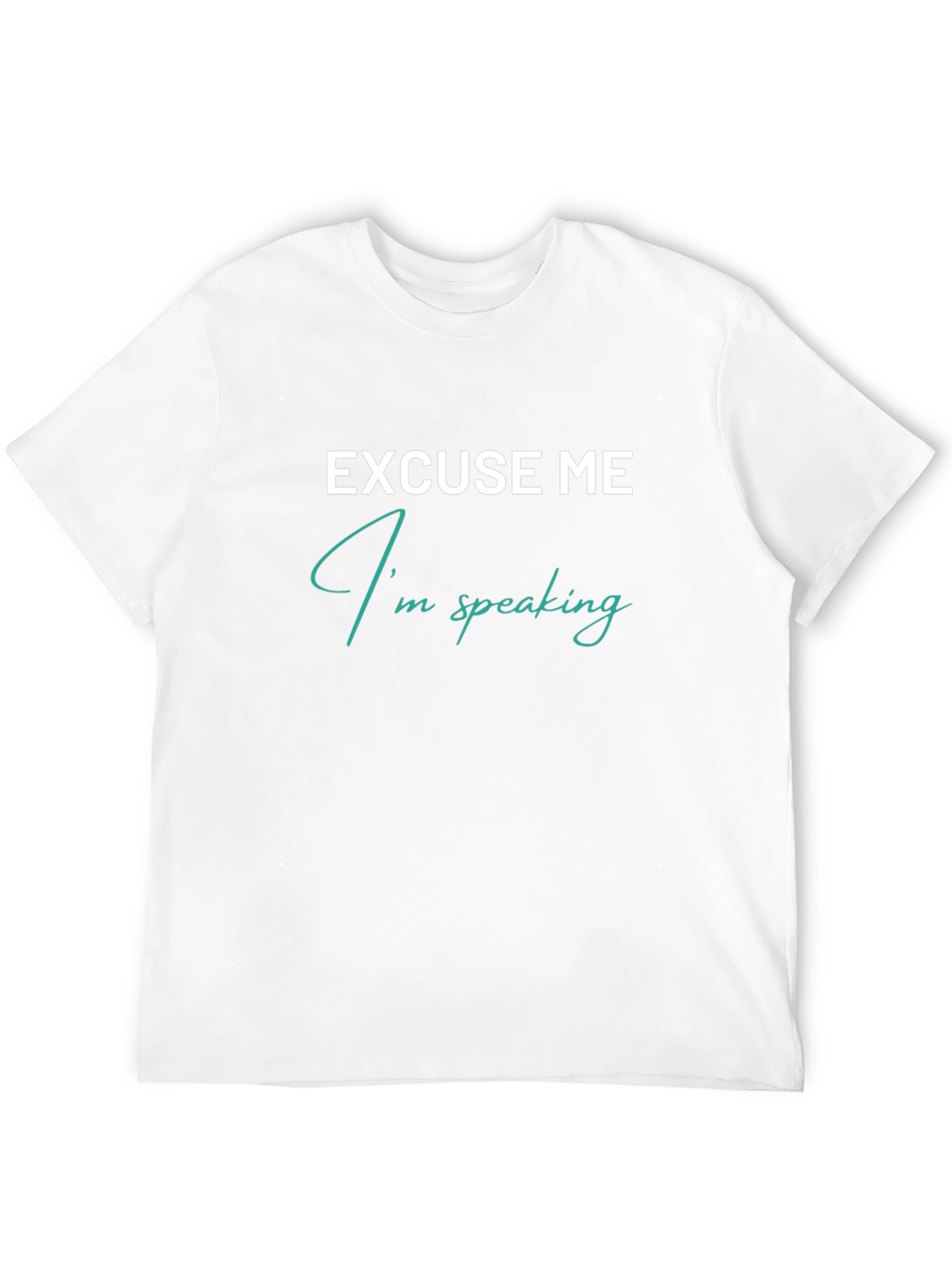 Excuse Me Im Speaking Graphic T-Shirt