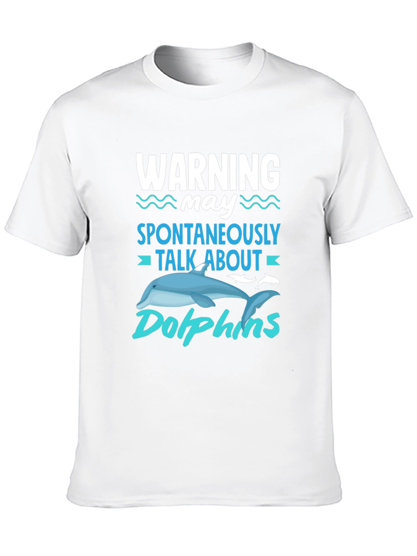 Warning Spontaneously Talk About Dolphins T-Shirt
