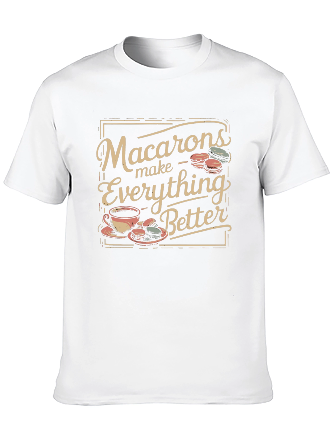 Macarons Make Everything Better T-Shirt