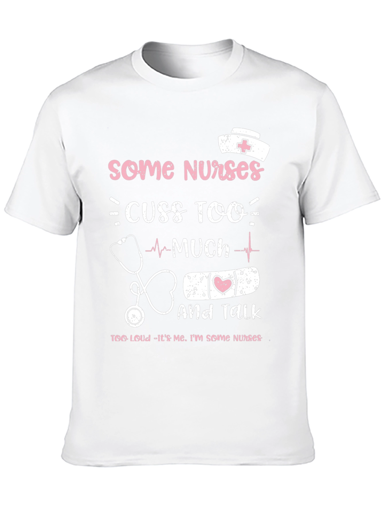 Funny Nurse T-Shirt - Some Nurses Cuss