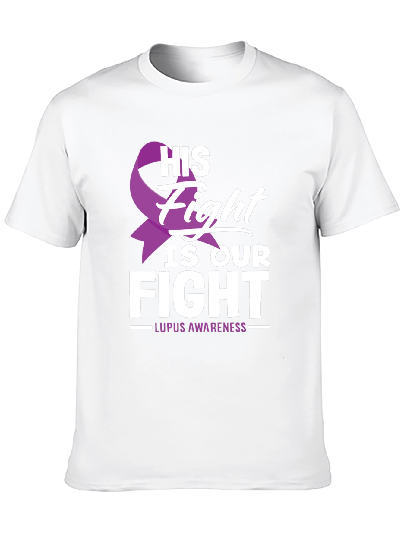 Lupus Awareness T-Shirt - His Fight Is Our Fight