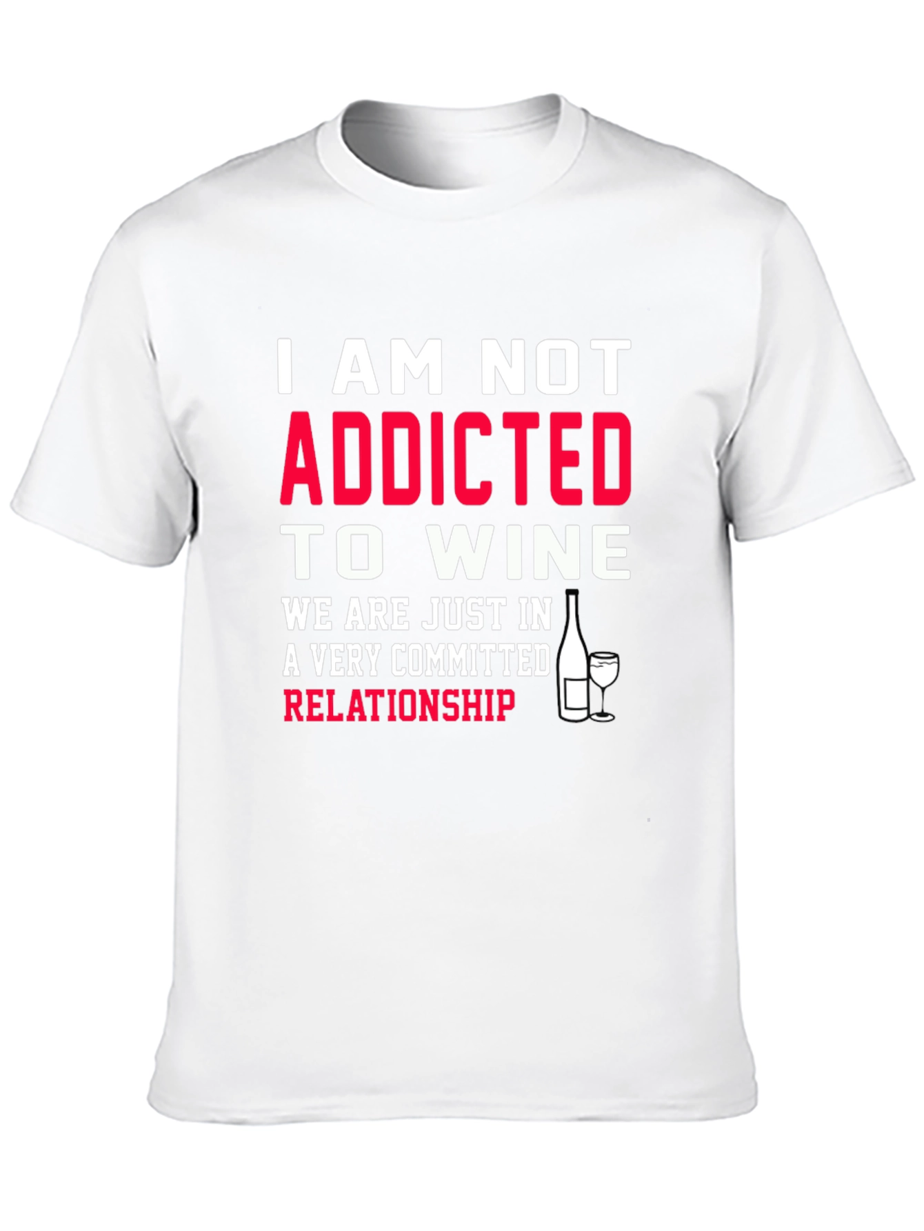 Funny Wine Lover T-Shirt - Not Addicted Relationship Tee