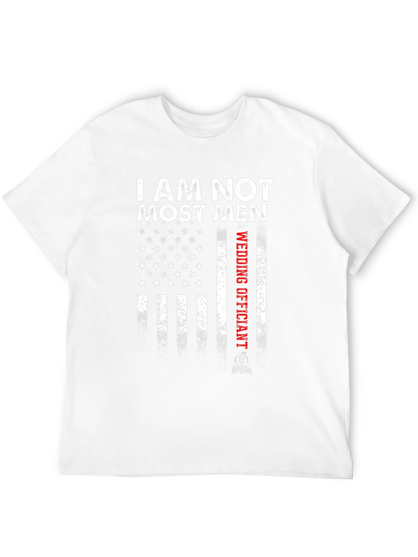 I Am Not Most Men Wedding Officiant T-Shirt