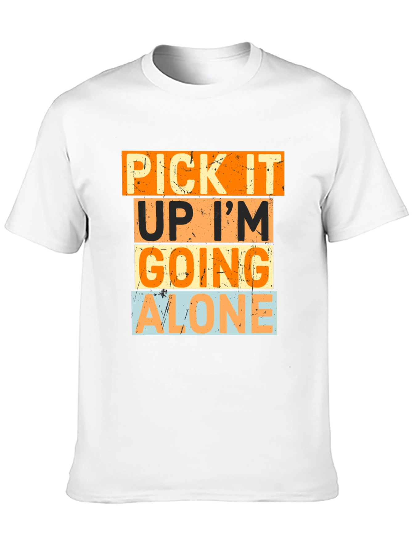 Pick It Up Im Going Alone Graphic Tee