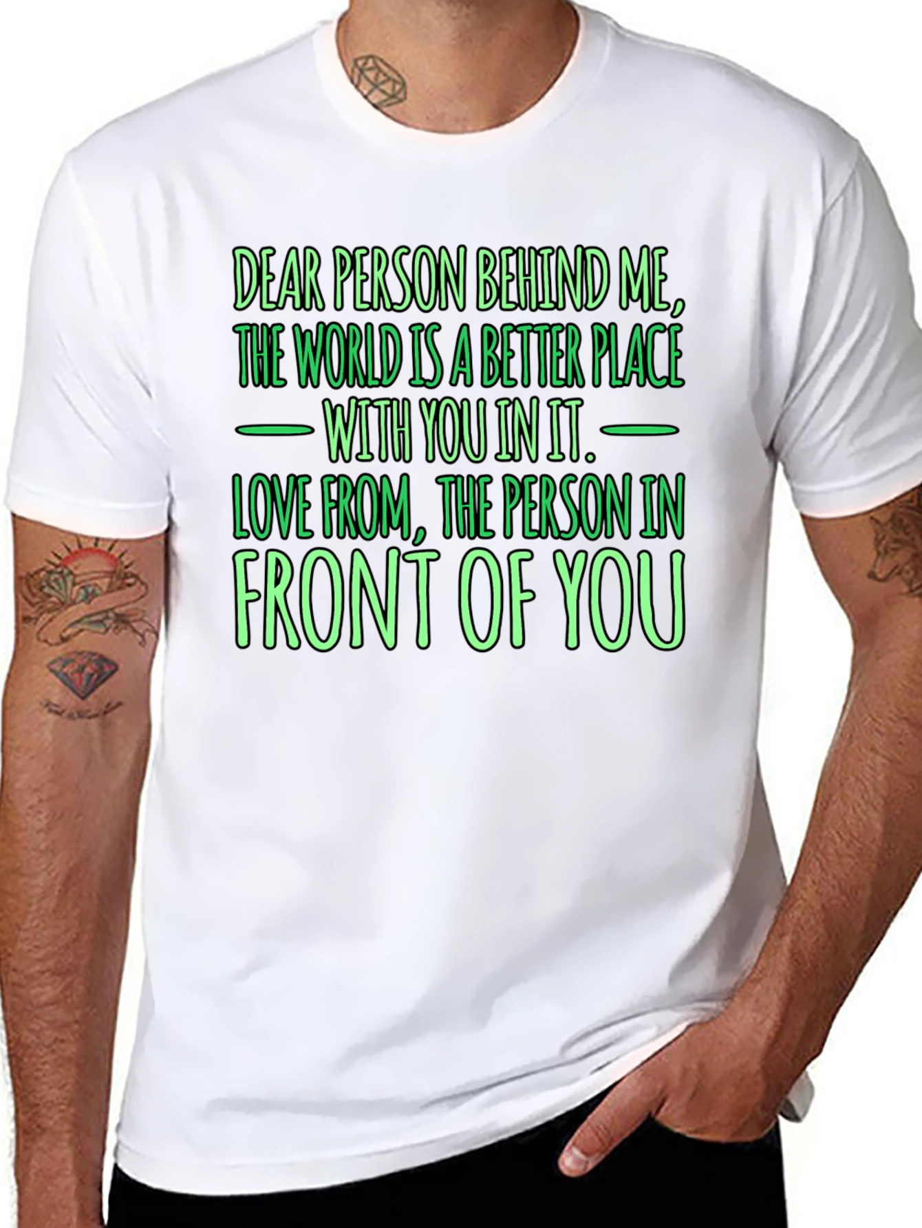 Inspirational Graphic T-Shirt: Dear Person Behind Me