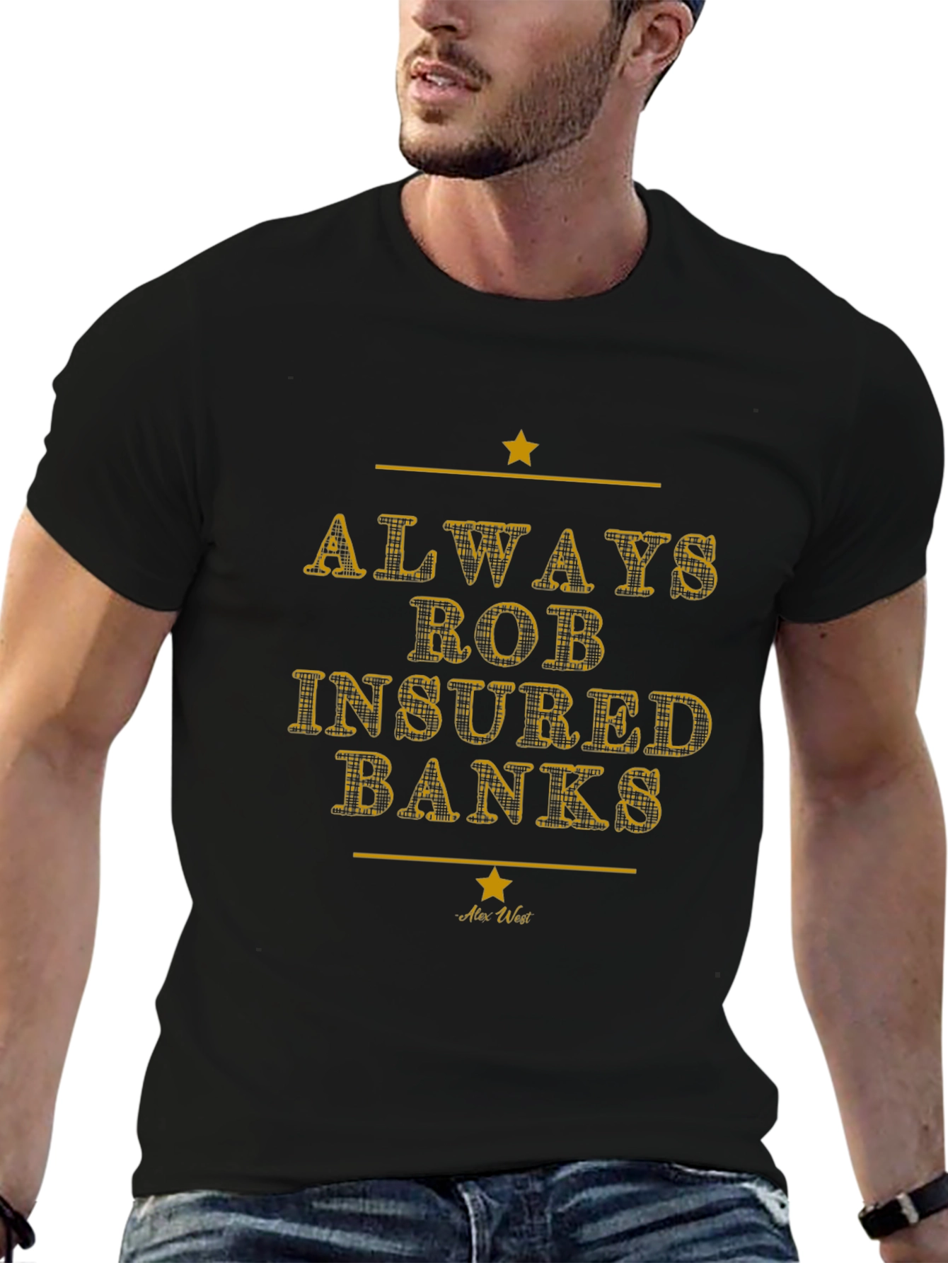 Always Rob Insured Banks Graphic T-Shirt