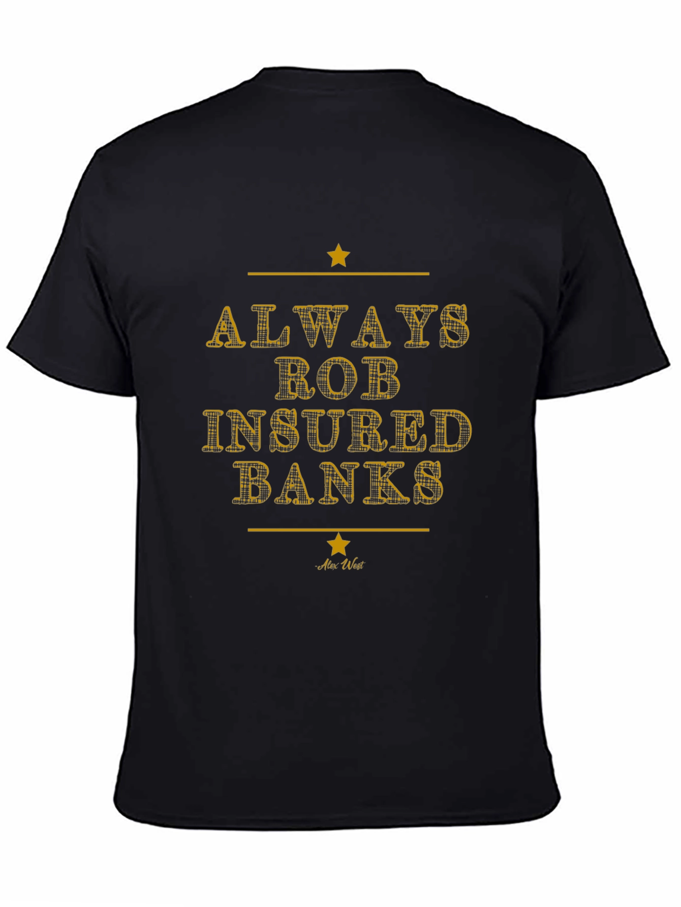 Always Rob Insured Banks Graphic T-Shirt