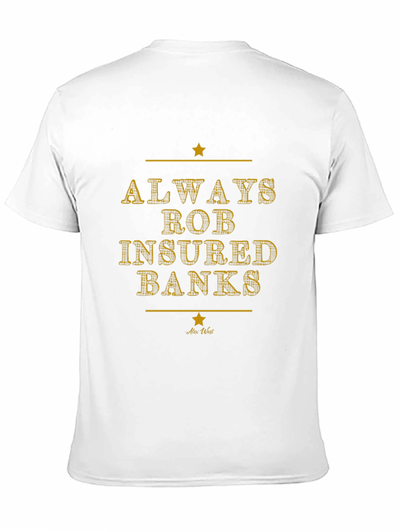 Always Rob Insured Banks Graphic T-Shirt