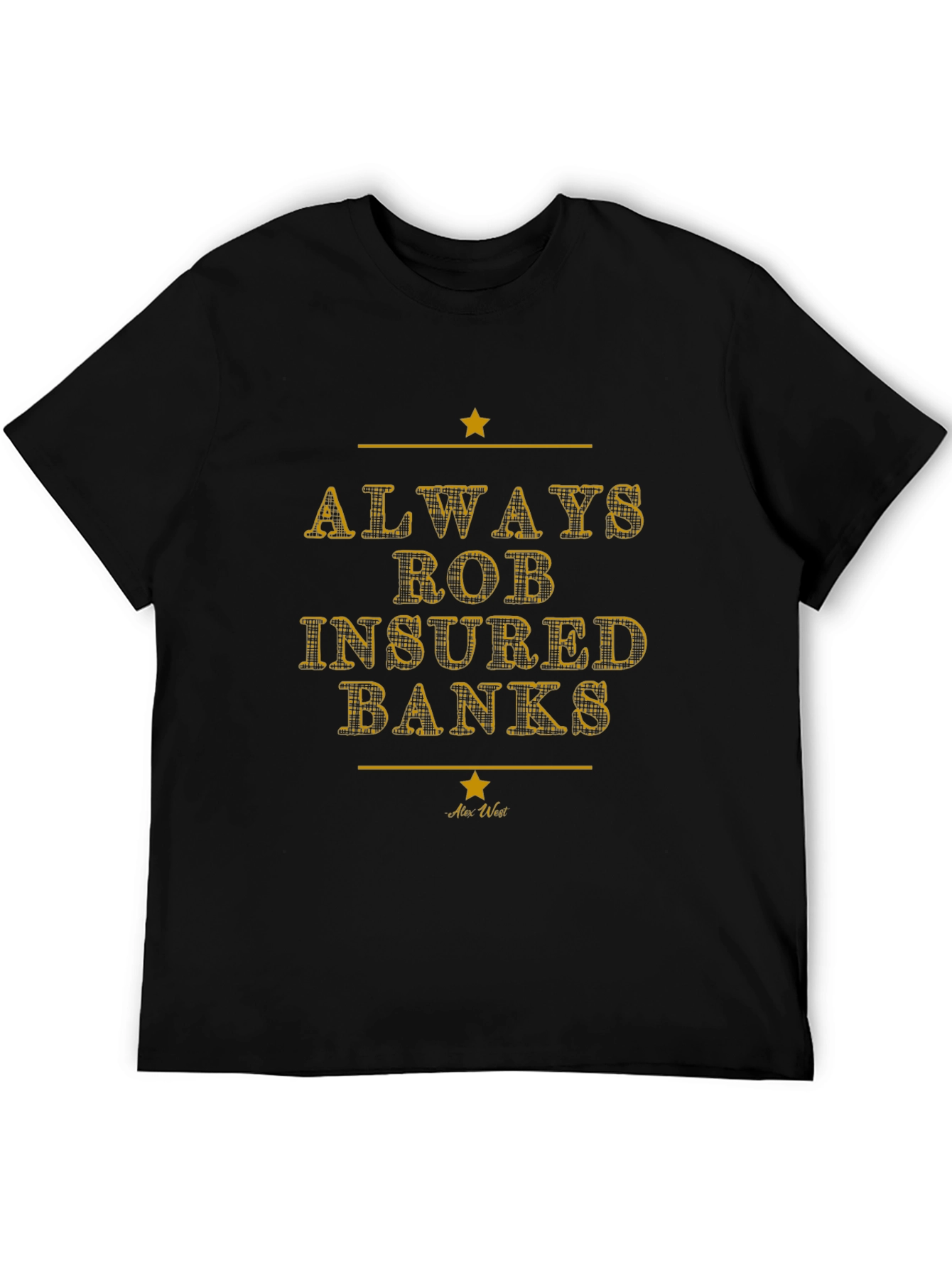 Always Rob Insured Banks Graphic T-Shirt