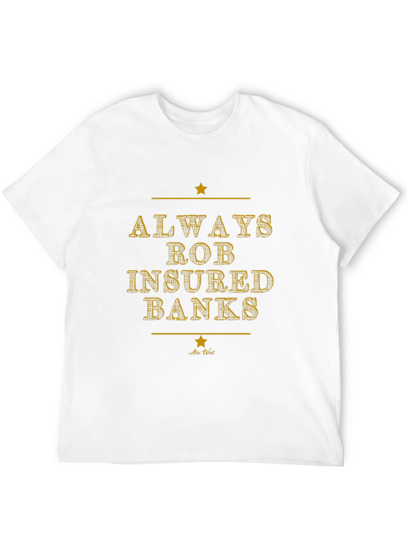 Always Rob Insured Banks Graphic T-Shirt