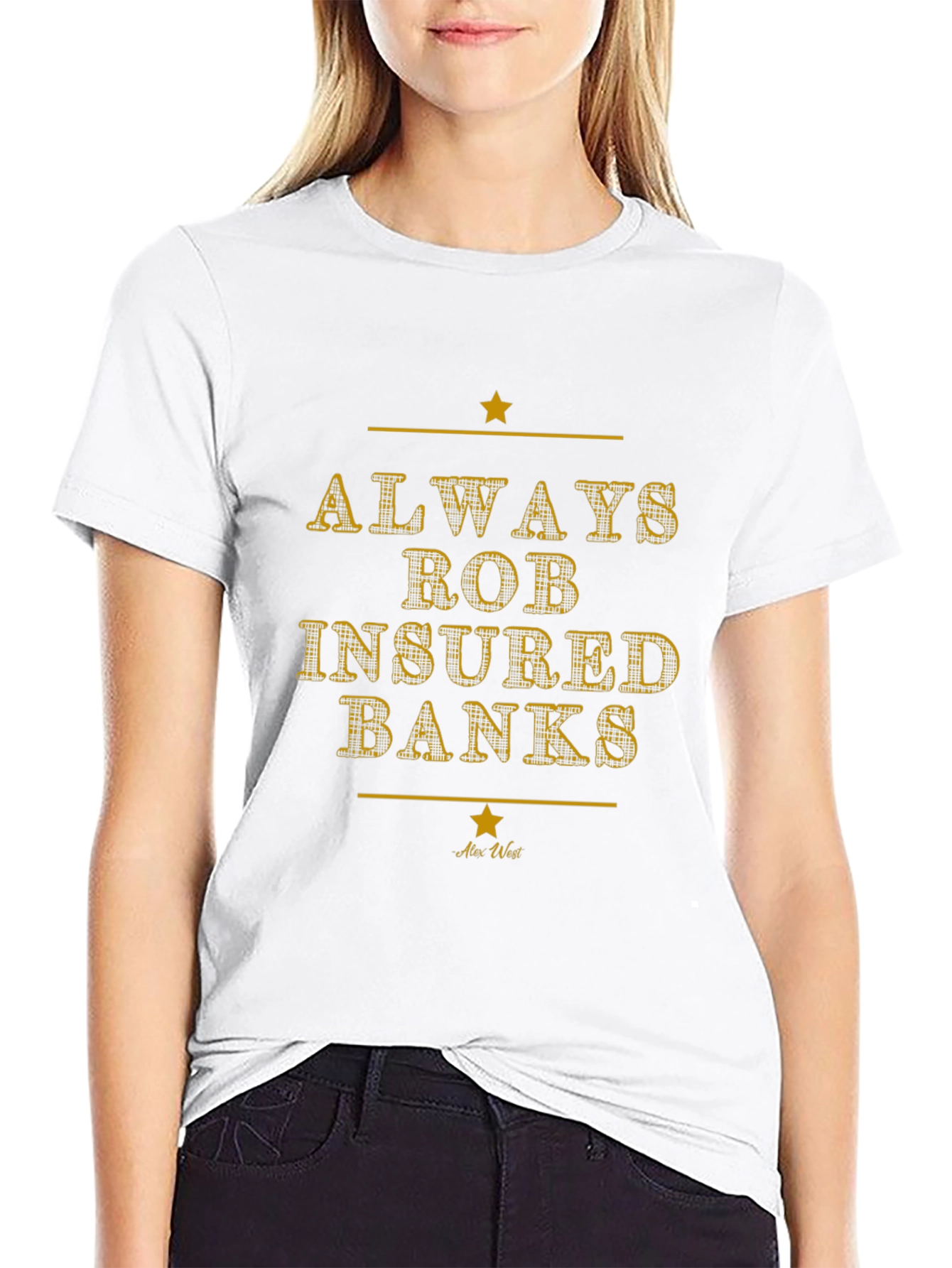 Always Rob Insured Banks Graphic T-Shirt