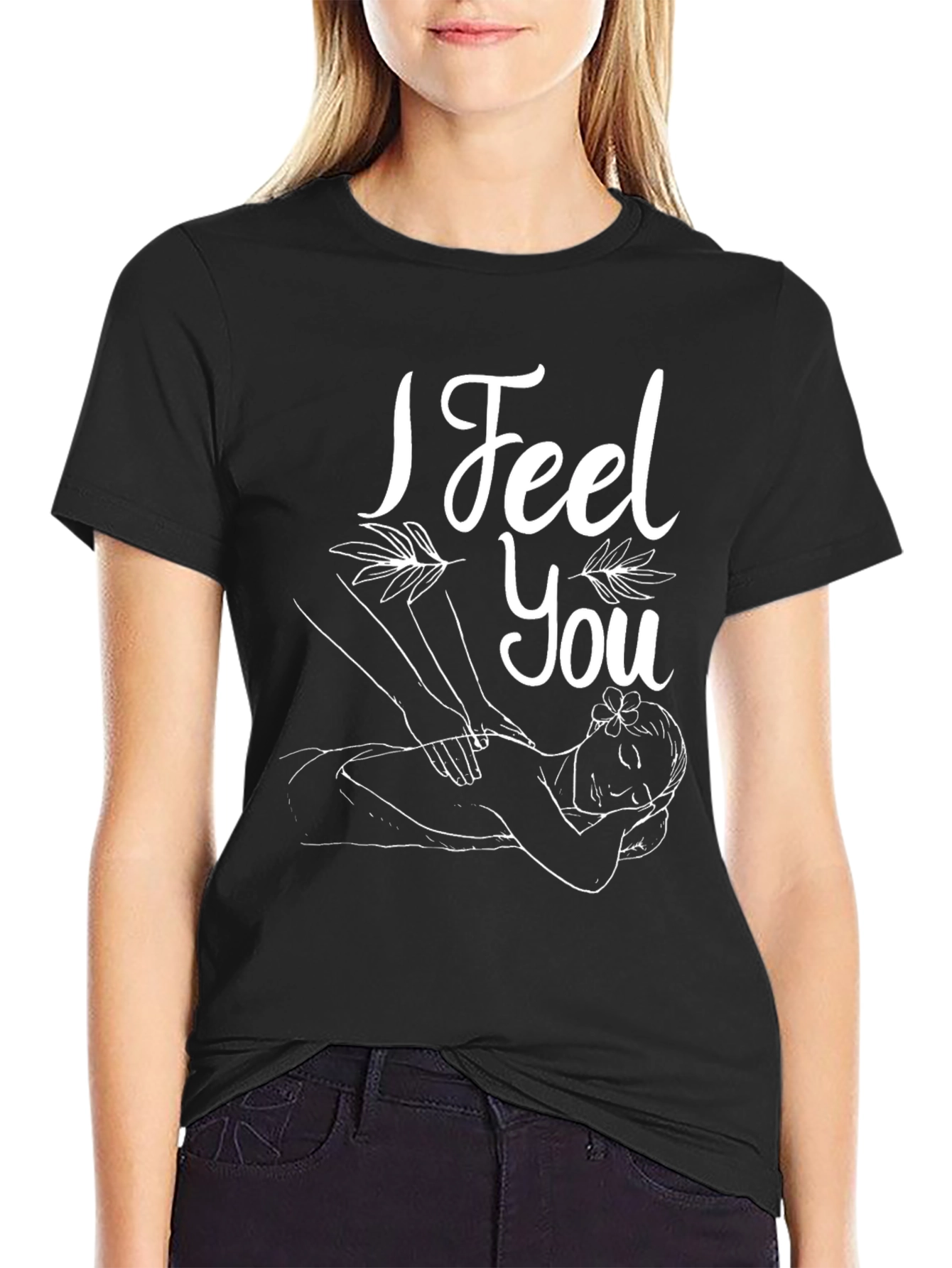 I Feel You Massage T-Shirt - Relax & Unwind