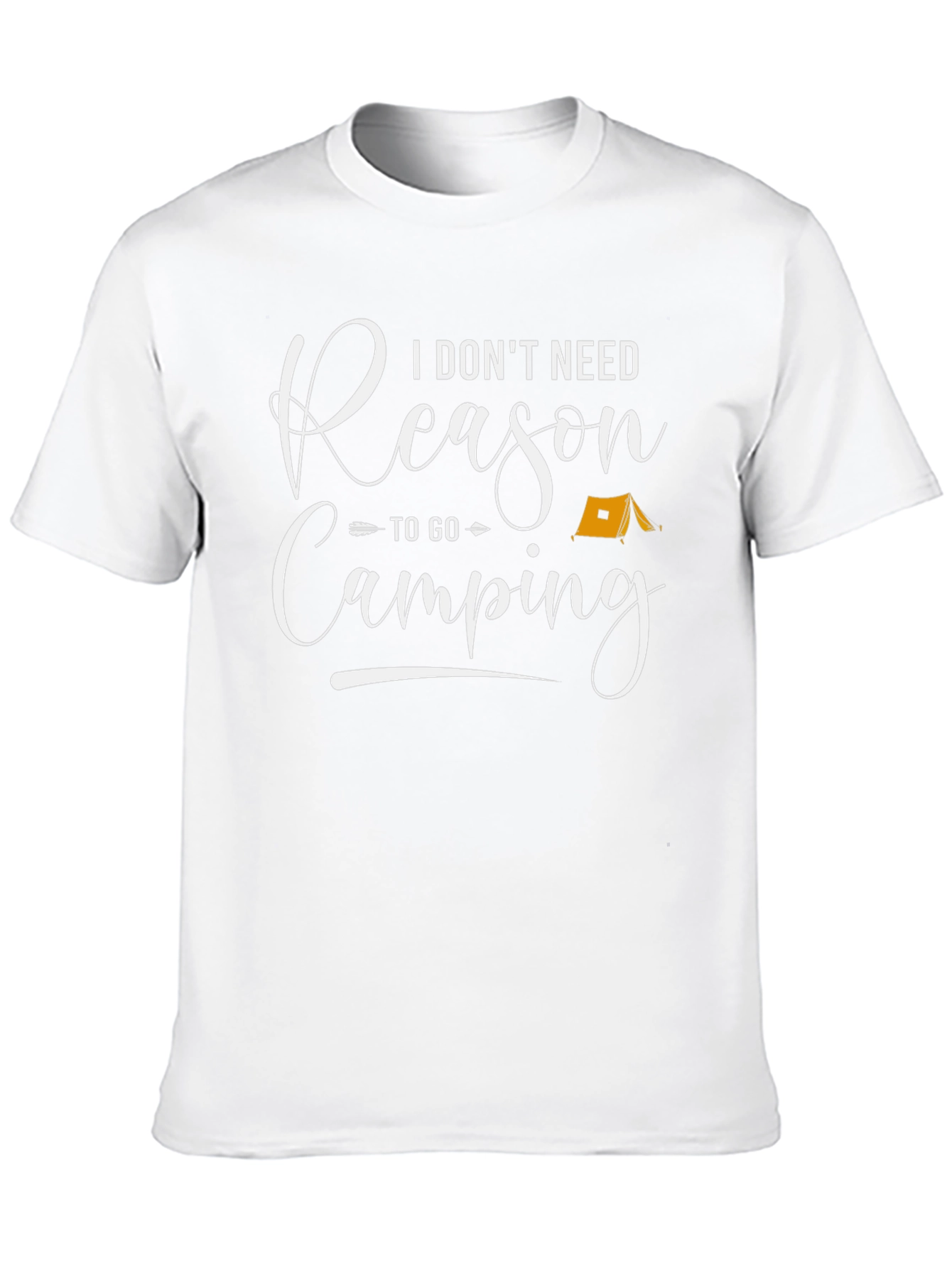Camping T-Shirt - I Dont Need Reason