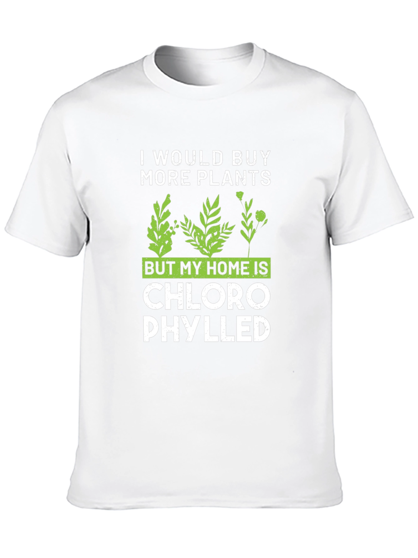 Funny Plant Lover T-Shirt - Home is Chlorophylled