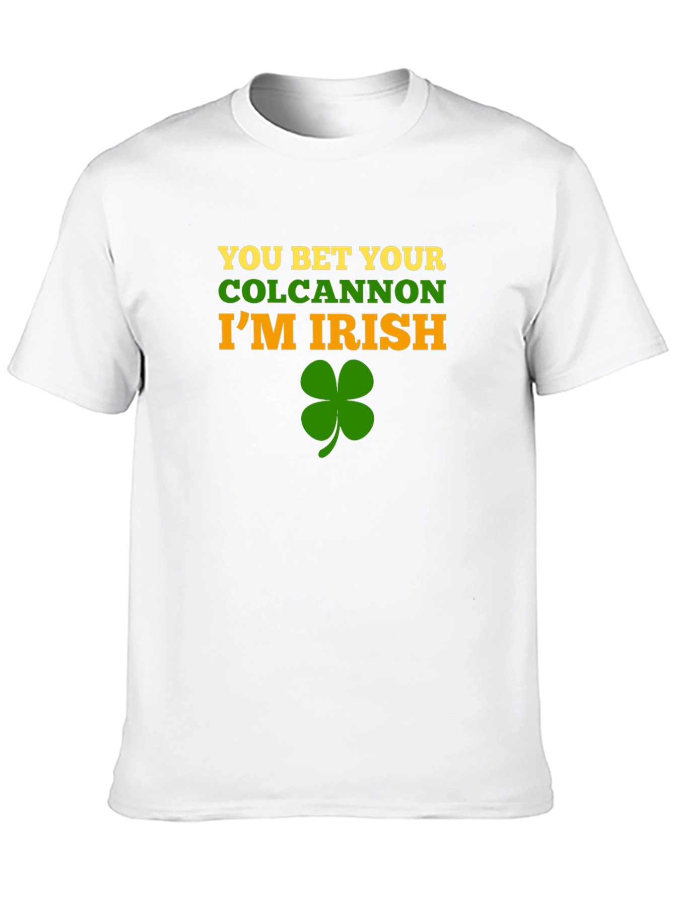 You Bet Your Colcannon Im Irish T-Shirt