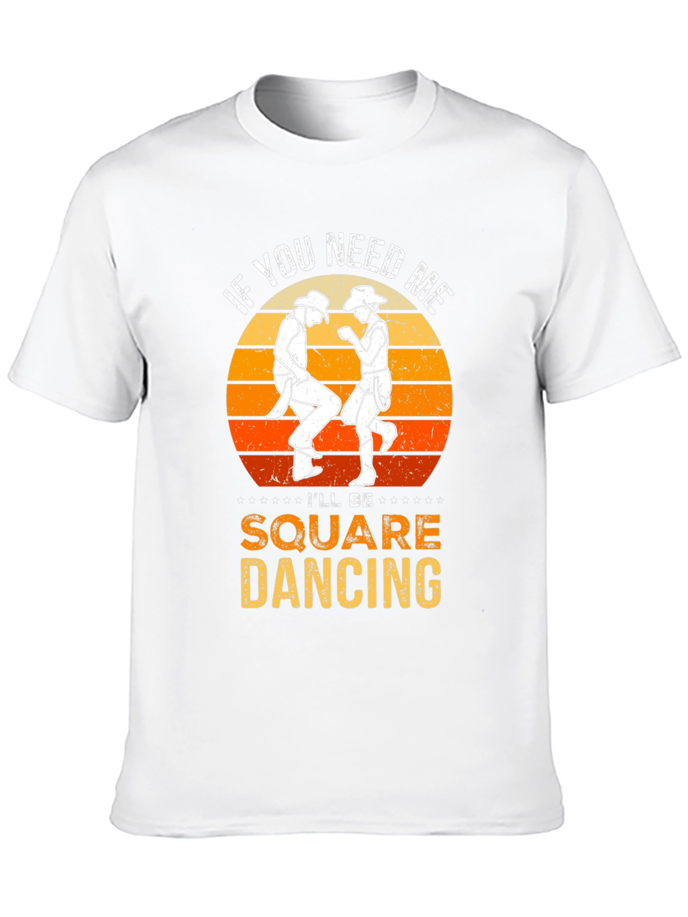 Square Dancing T-Shirt: If You Need Me...