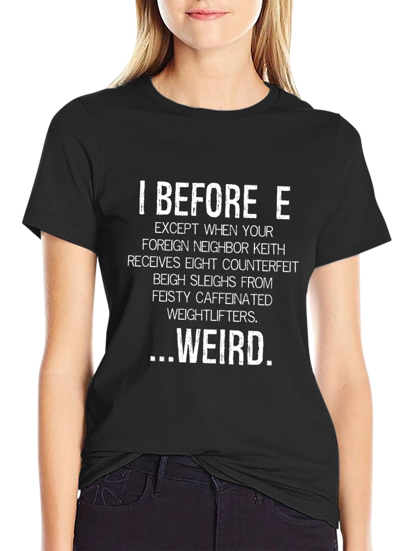 I Before E Funny Graphic Tee