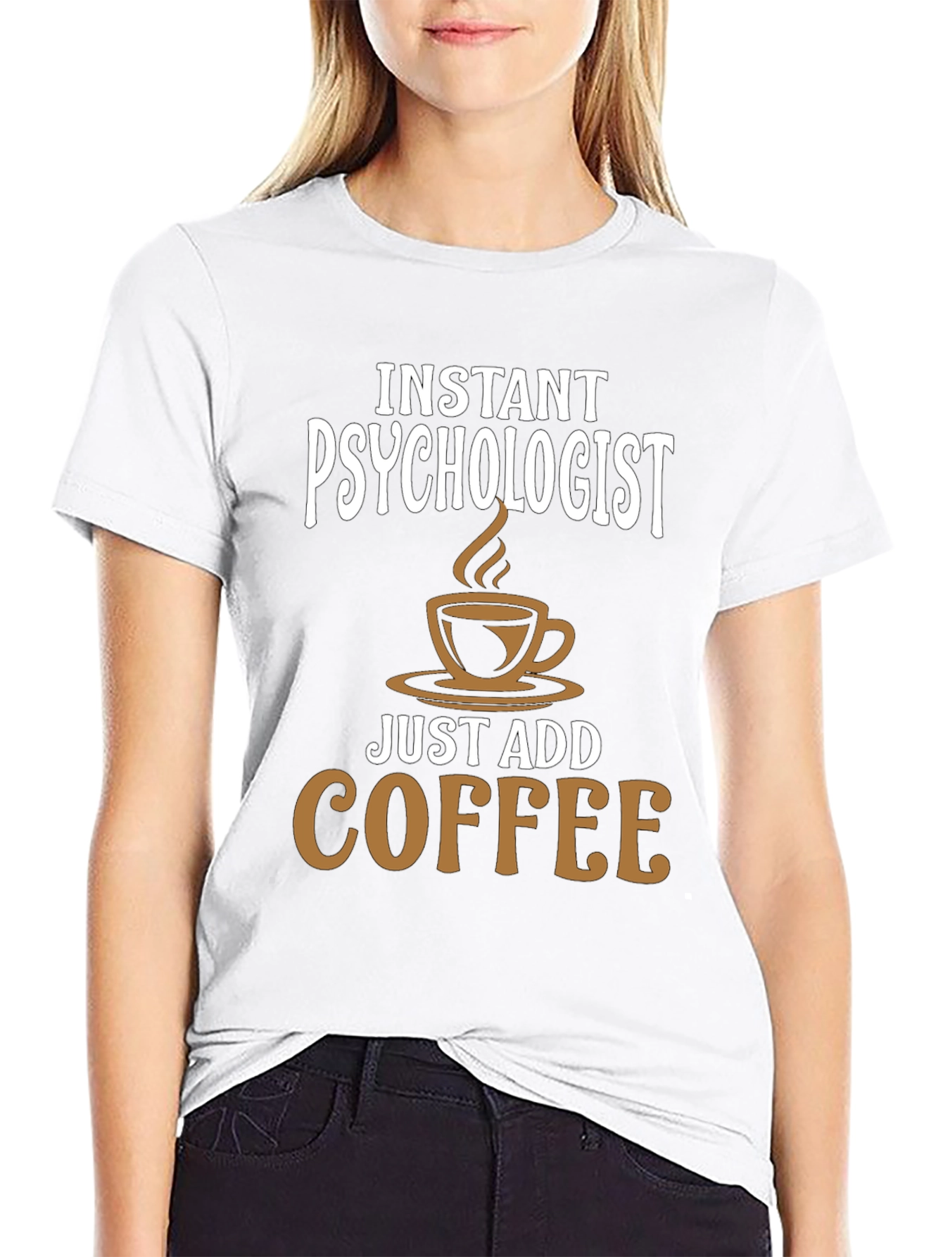 Instant Psychologist - Just Add Coffee T-Shirt