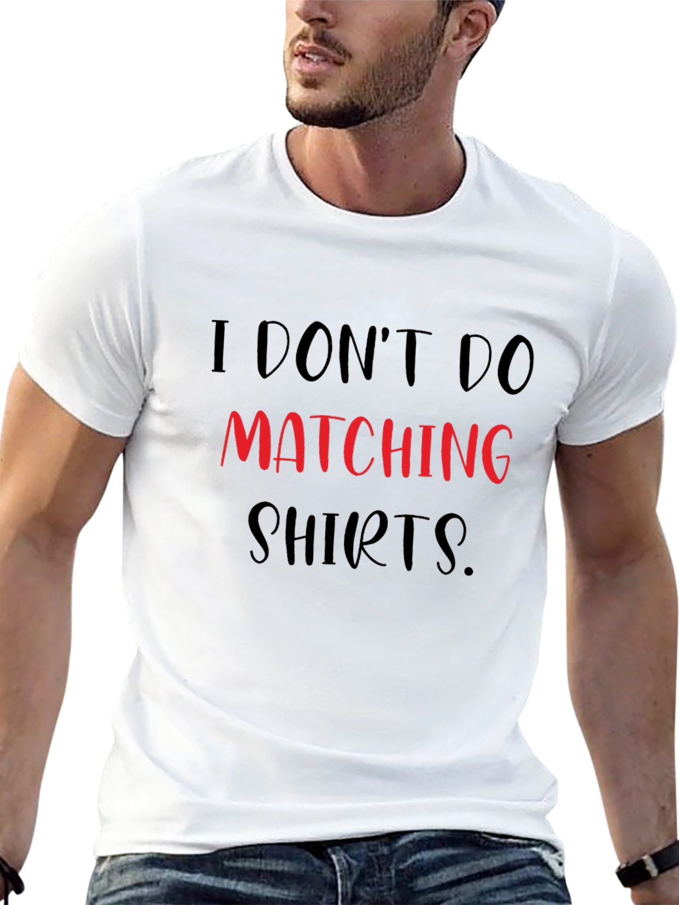 I Dont Do Matching Shirts Funny Graphic Tee