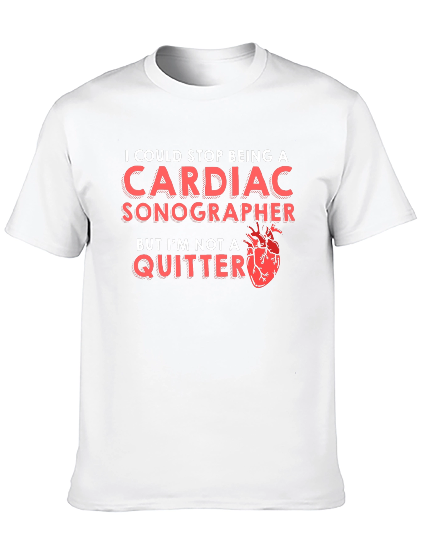 Cardiac Sonographer T-Shirt - Im Not A Quitter
