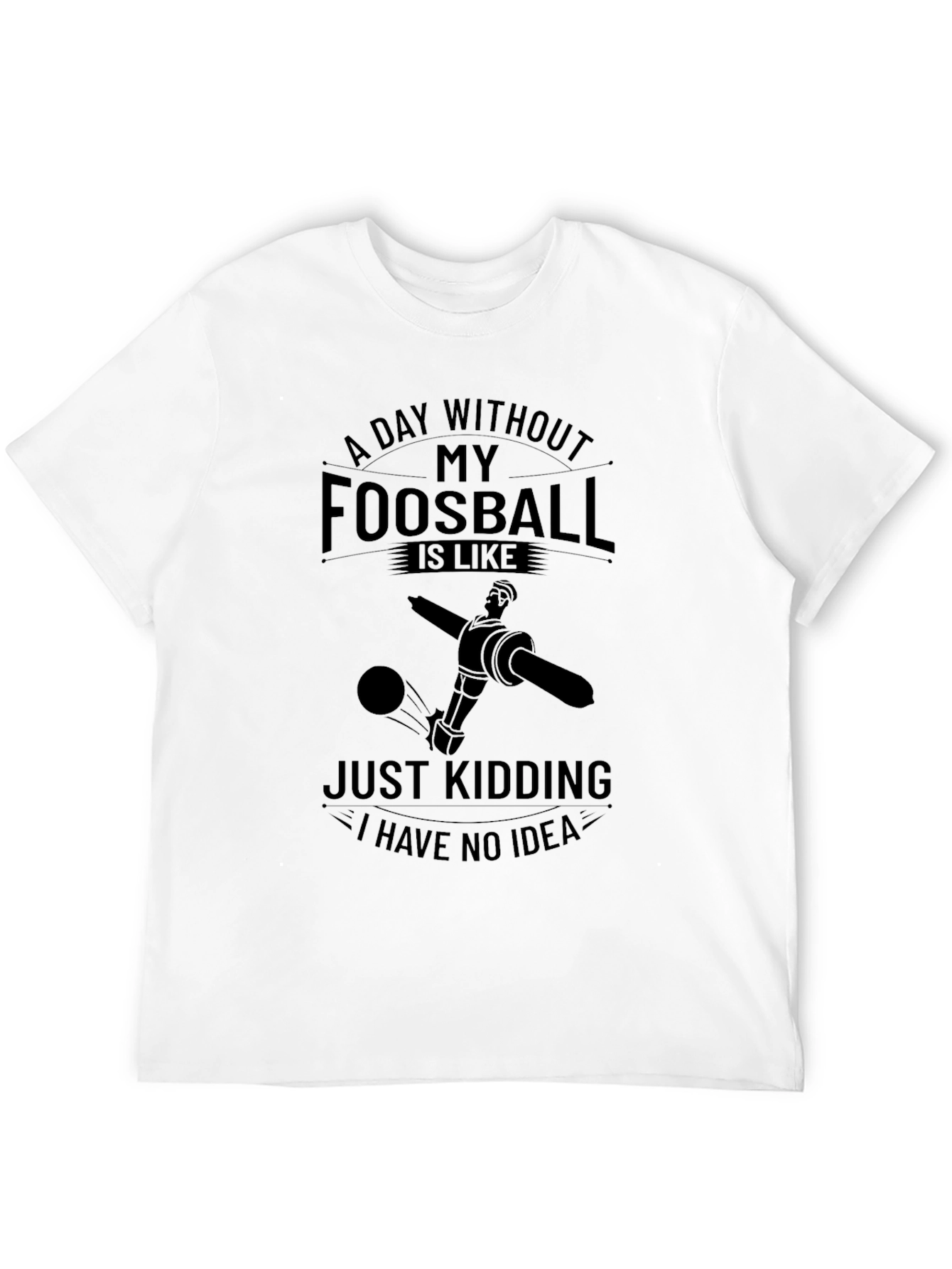 Foosball Lovers Graphic T-Shirt - A Day Without Foosball